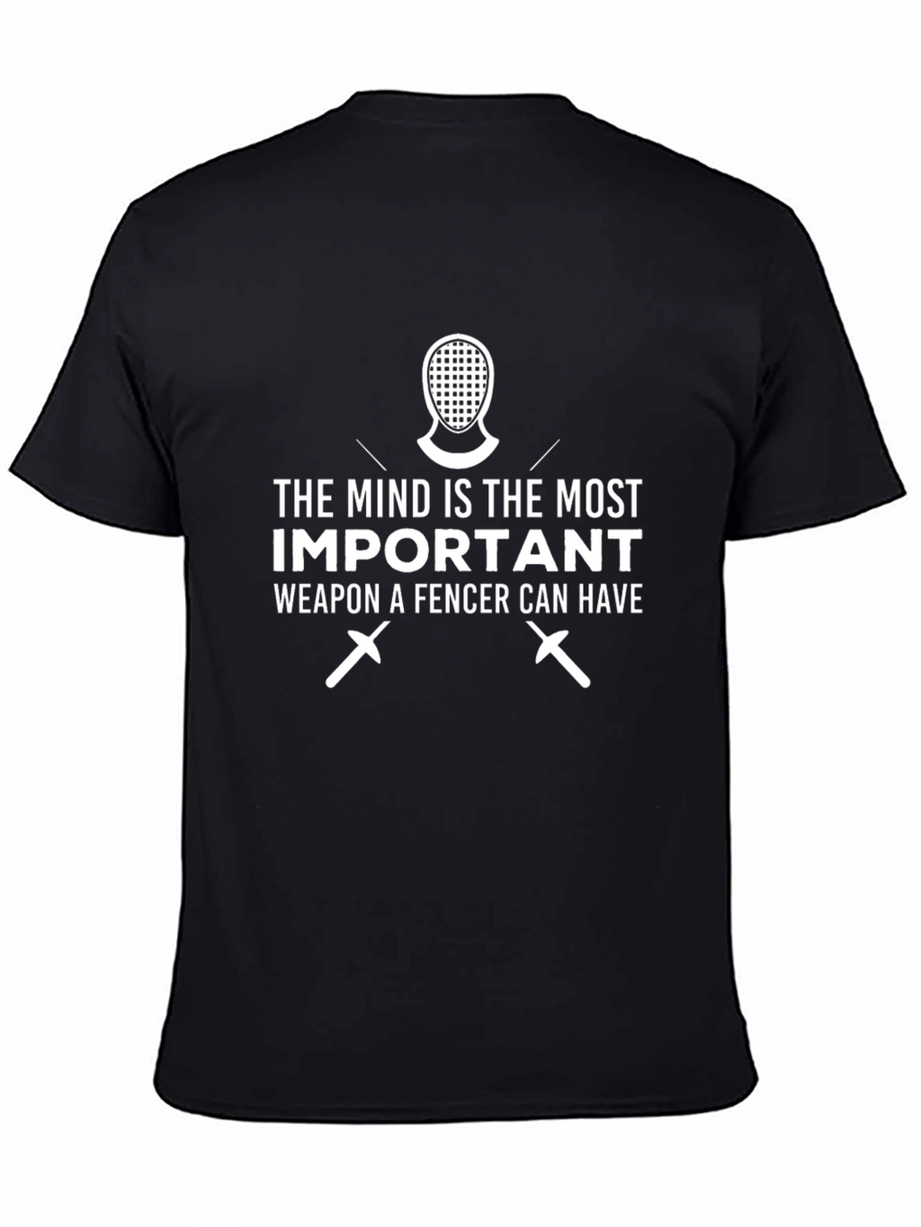 Fencer Mindset T-Shirt: The Most Important Weapon