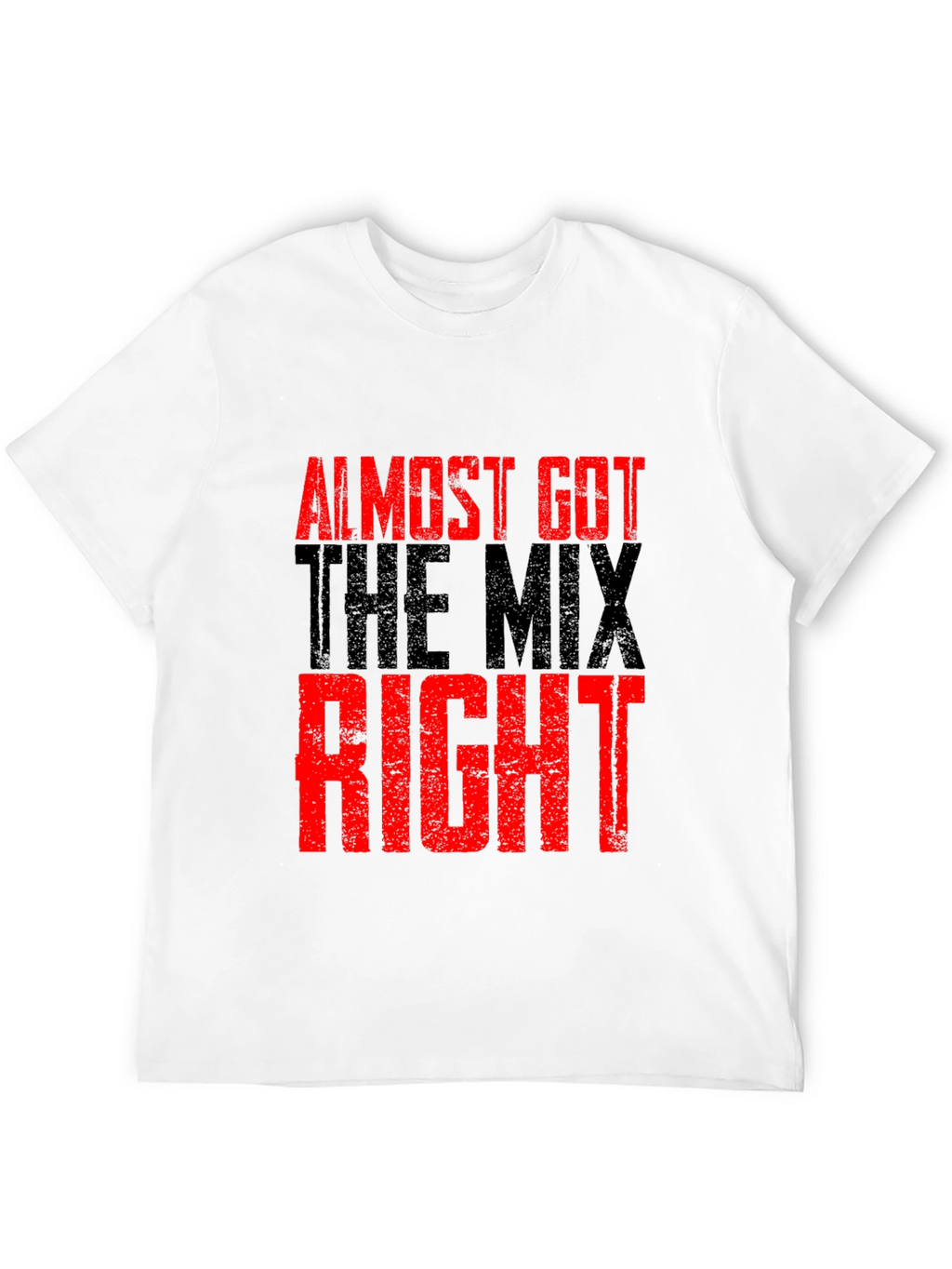Almost Got The Mix Right Graphic T-Shirt