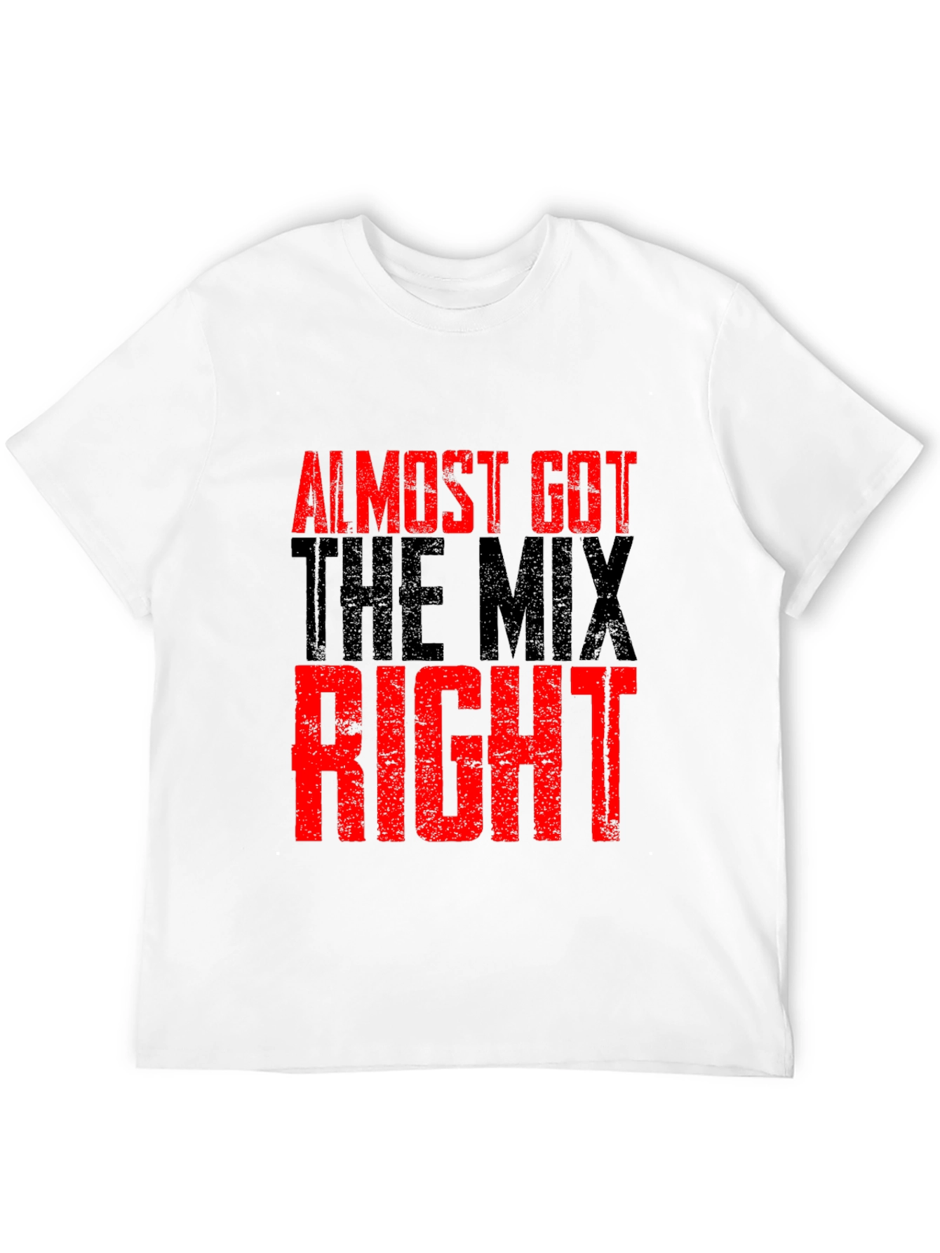 Almost Got The Mix Right Graphic T-Shirt