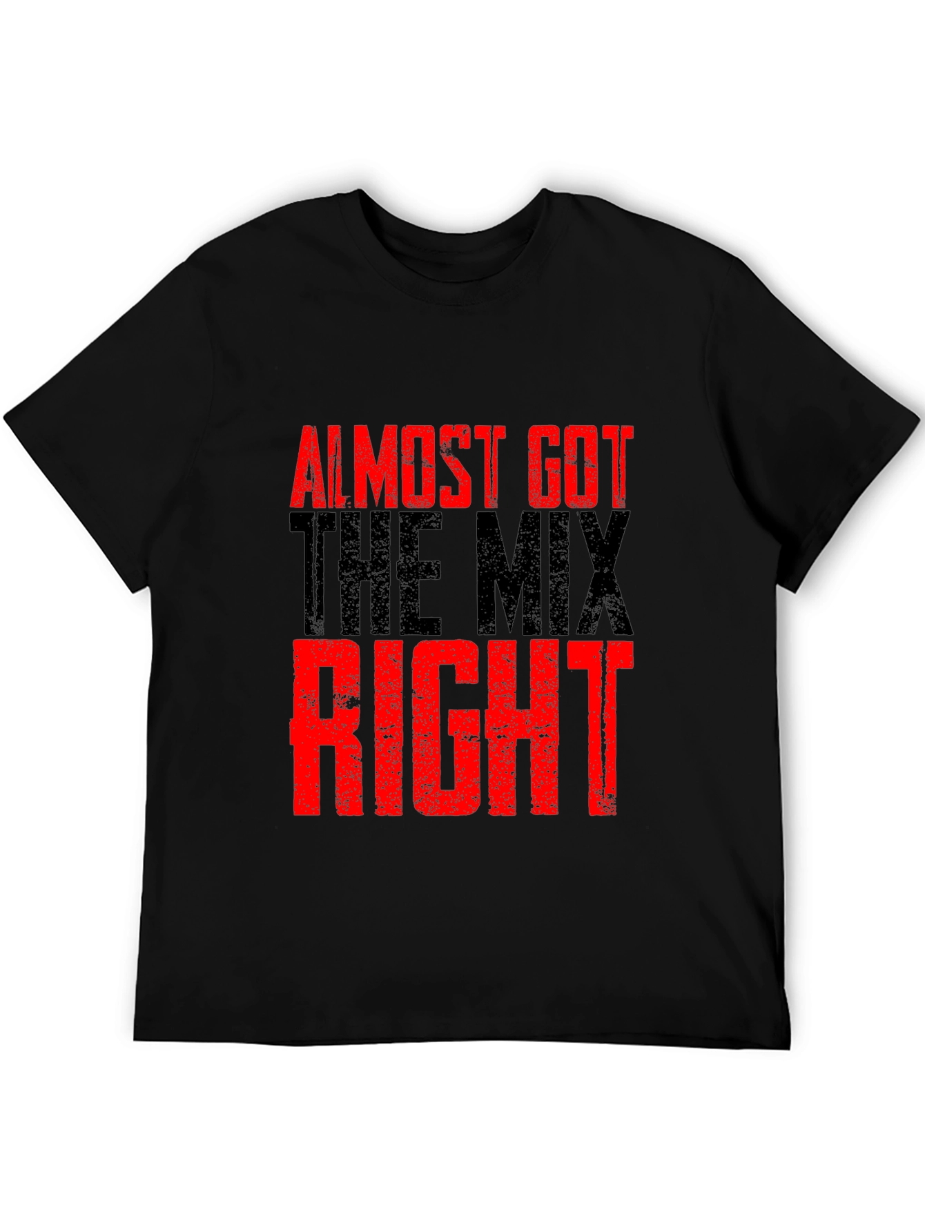 Almost Got The Mix Right Graphic T-Shirt