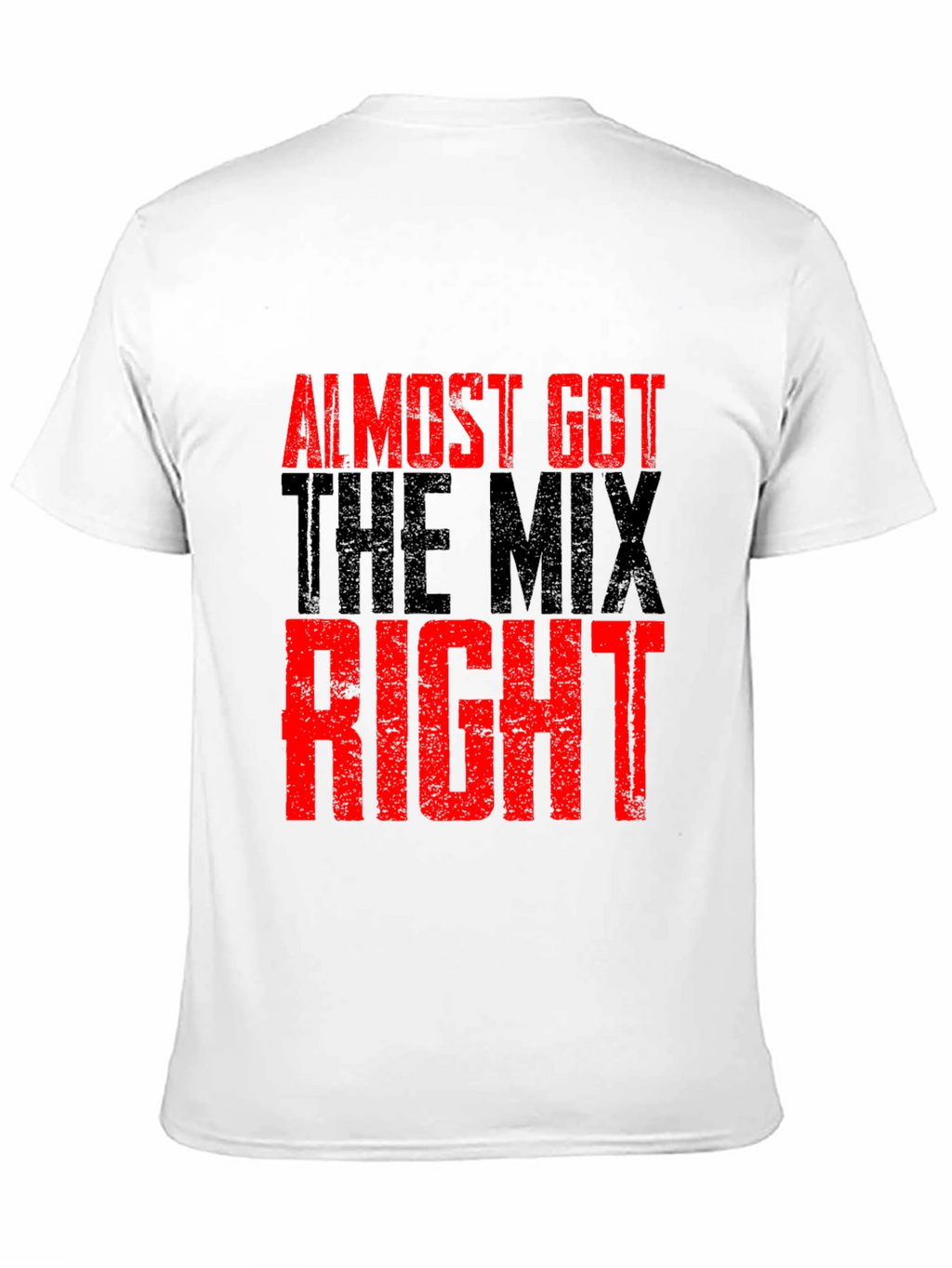 Almost Got The Mix Right Graphic T-Shirt