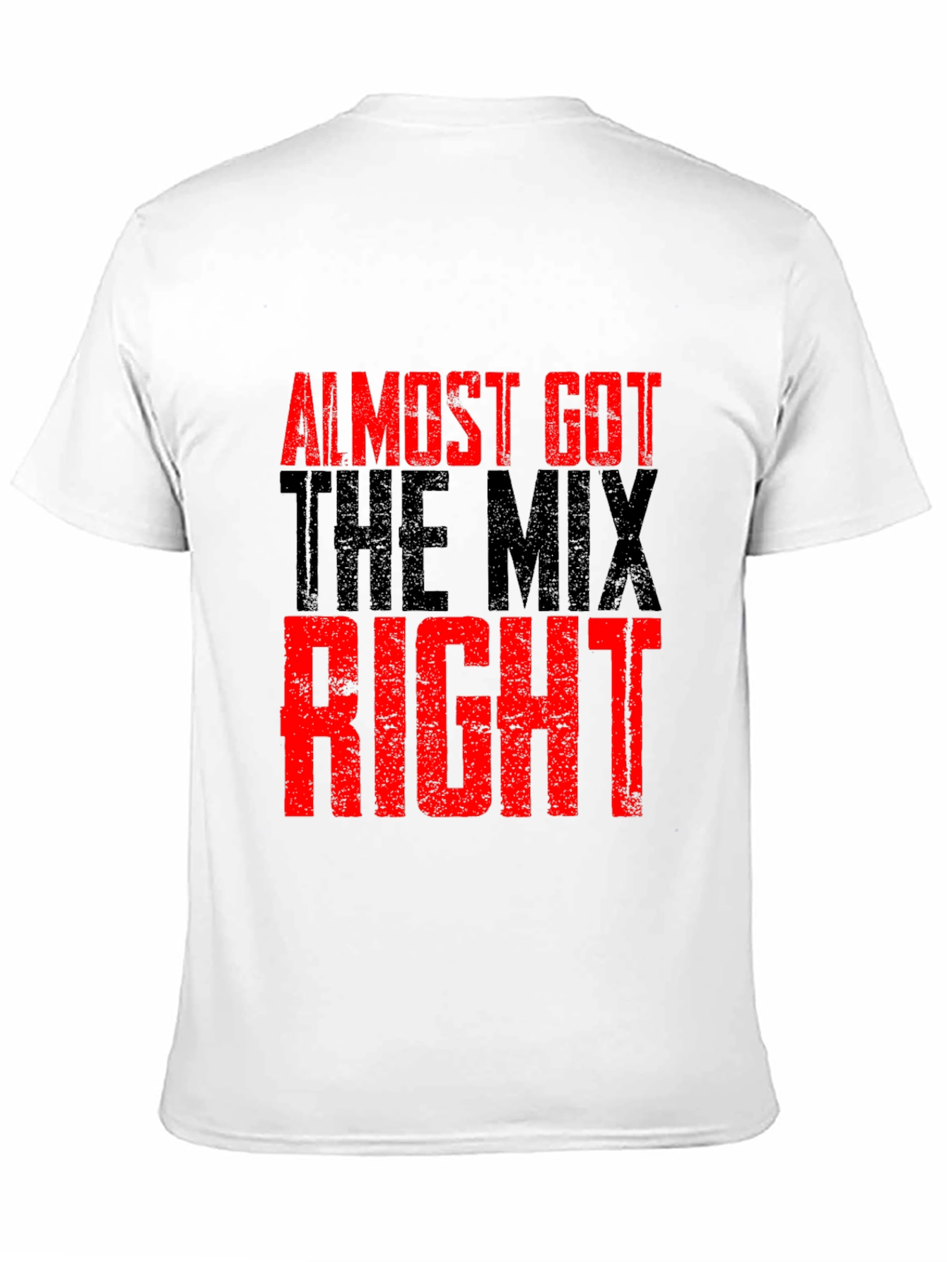 Almost Got The Mix Right Graphic T-Shirt