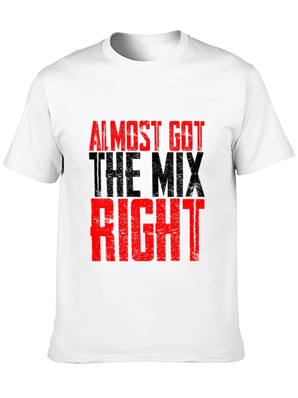 Almost Got The Mix Right Graphic T-Shirt