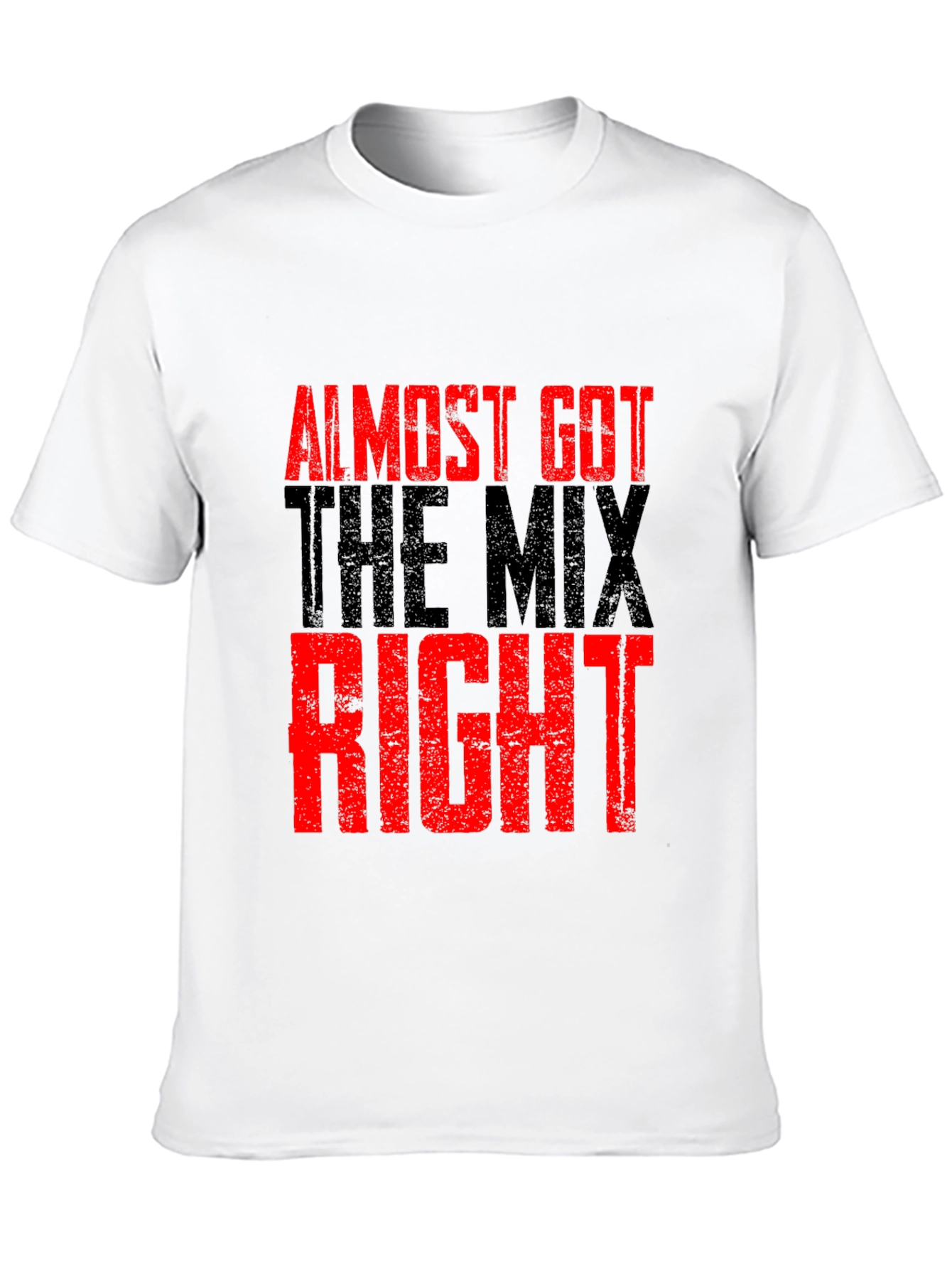 Almost Got The Mix Right Graphic T-Shirt