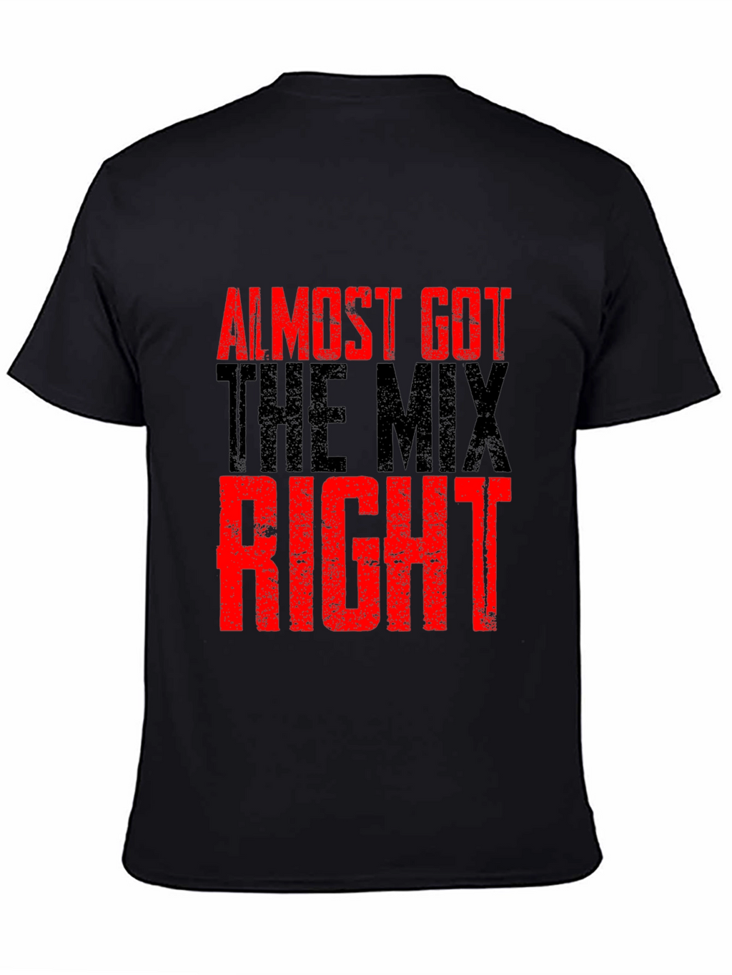Almost Got The Mix Right Graphic T-Shirt