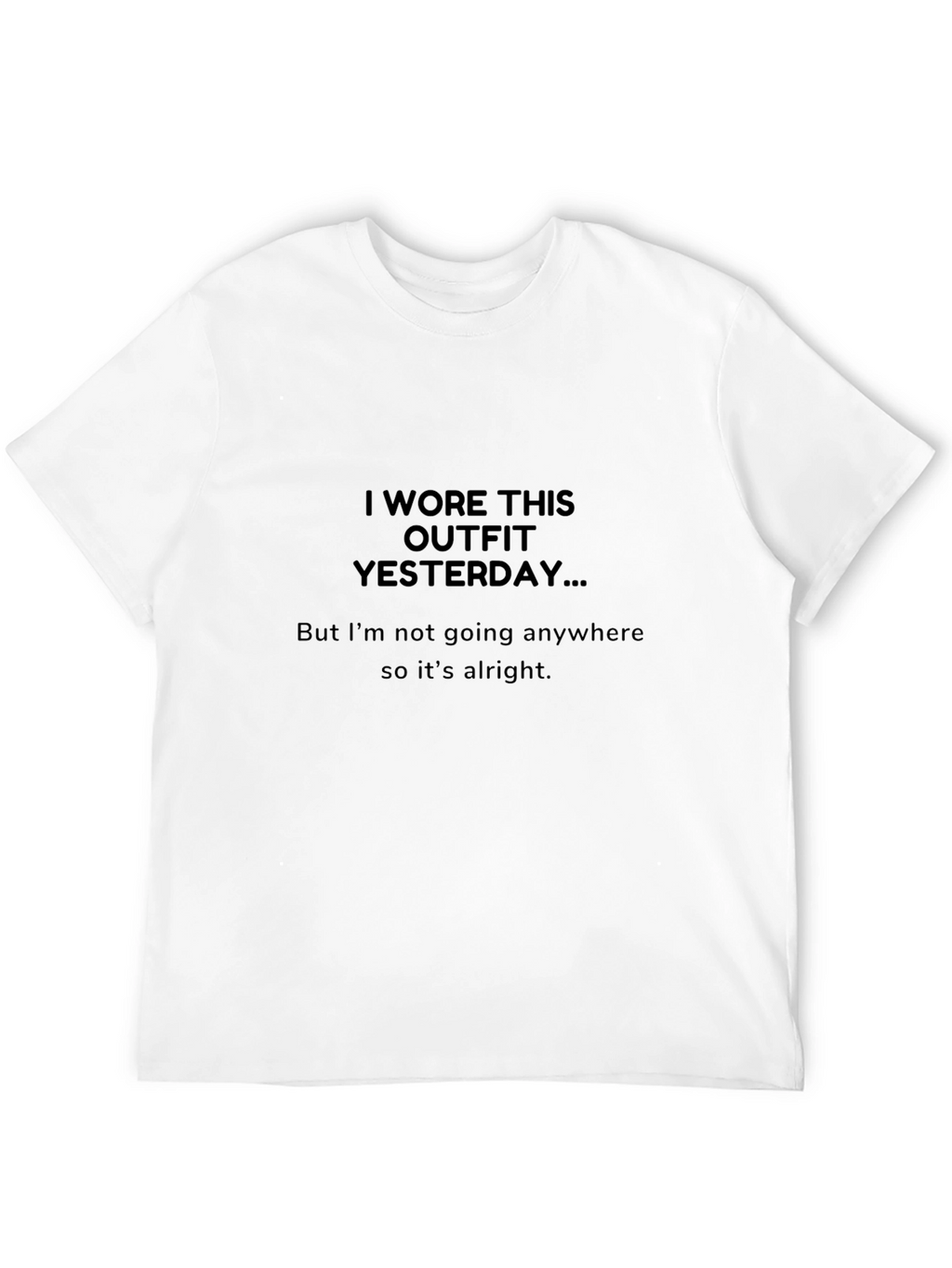 Wore This Outfit Yesterday Graphic T-Shirt