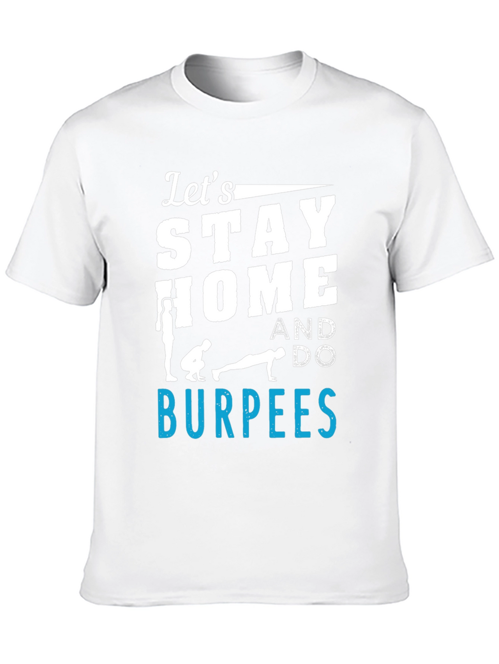 Stay Home & Do Burpees Graphic Tee