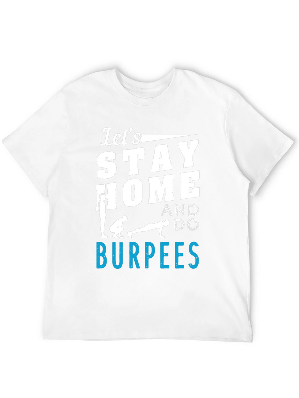 Stay Home & Do Burpees Graphic Tee