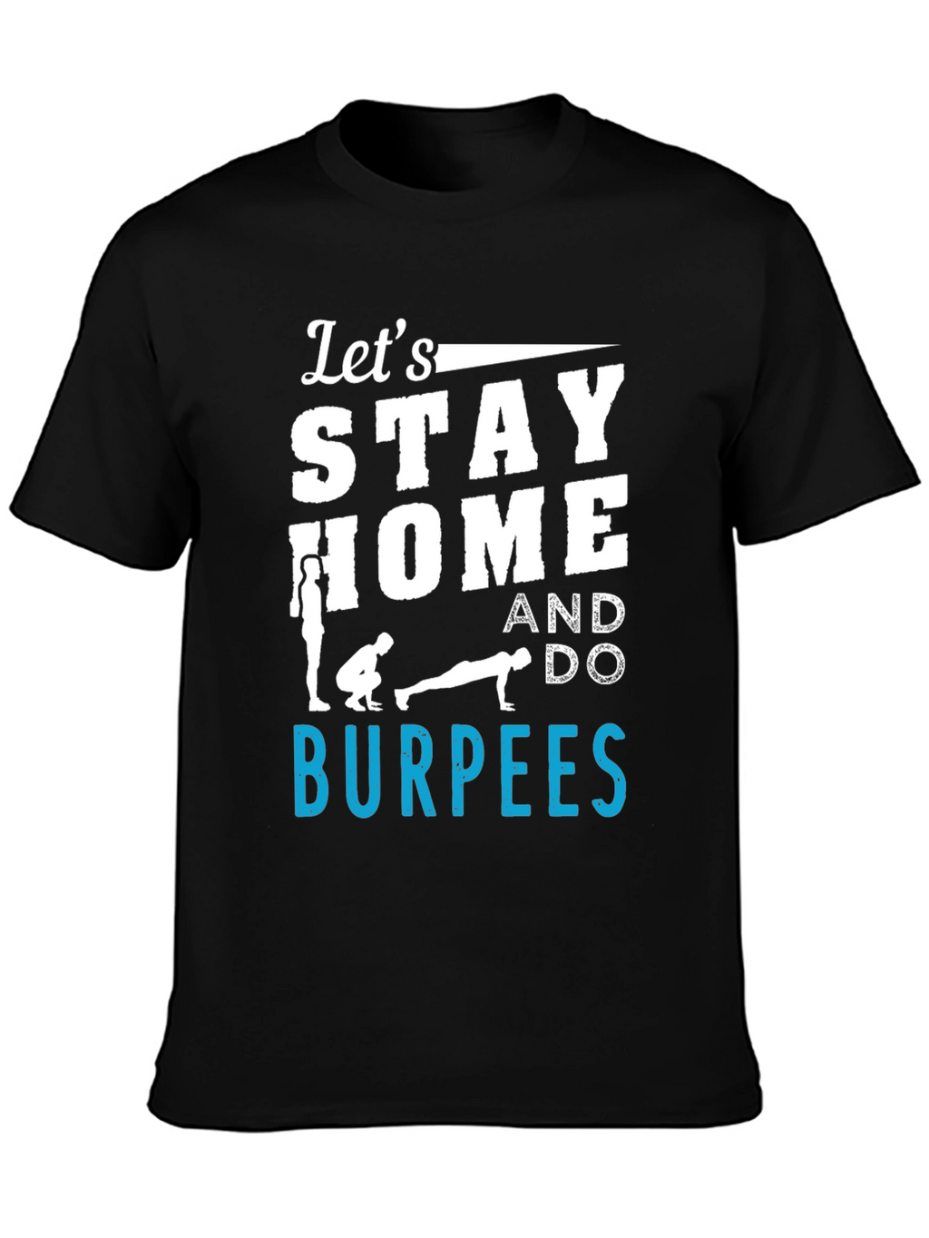 Stay Home & Do Burpees Graphic Tee