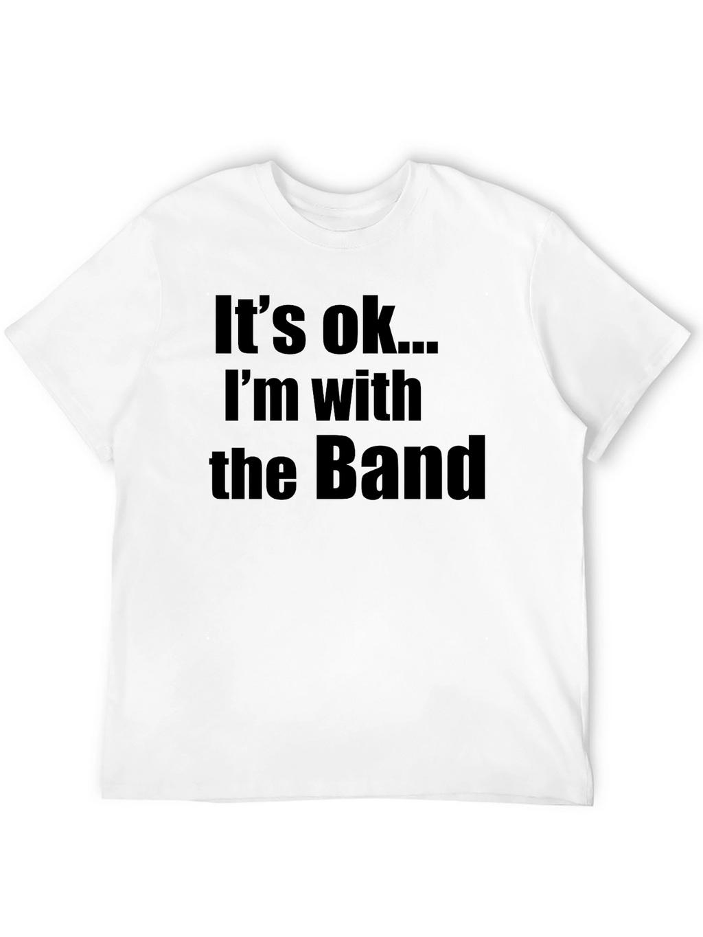 Its OK Im With The Band Graphic Tee