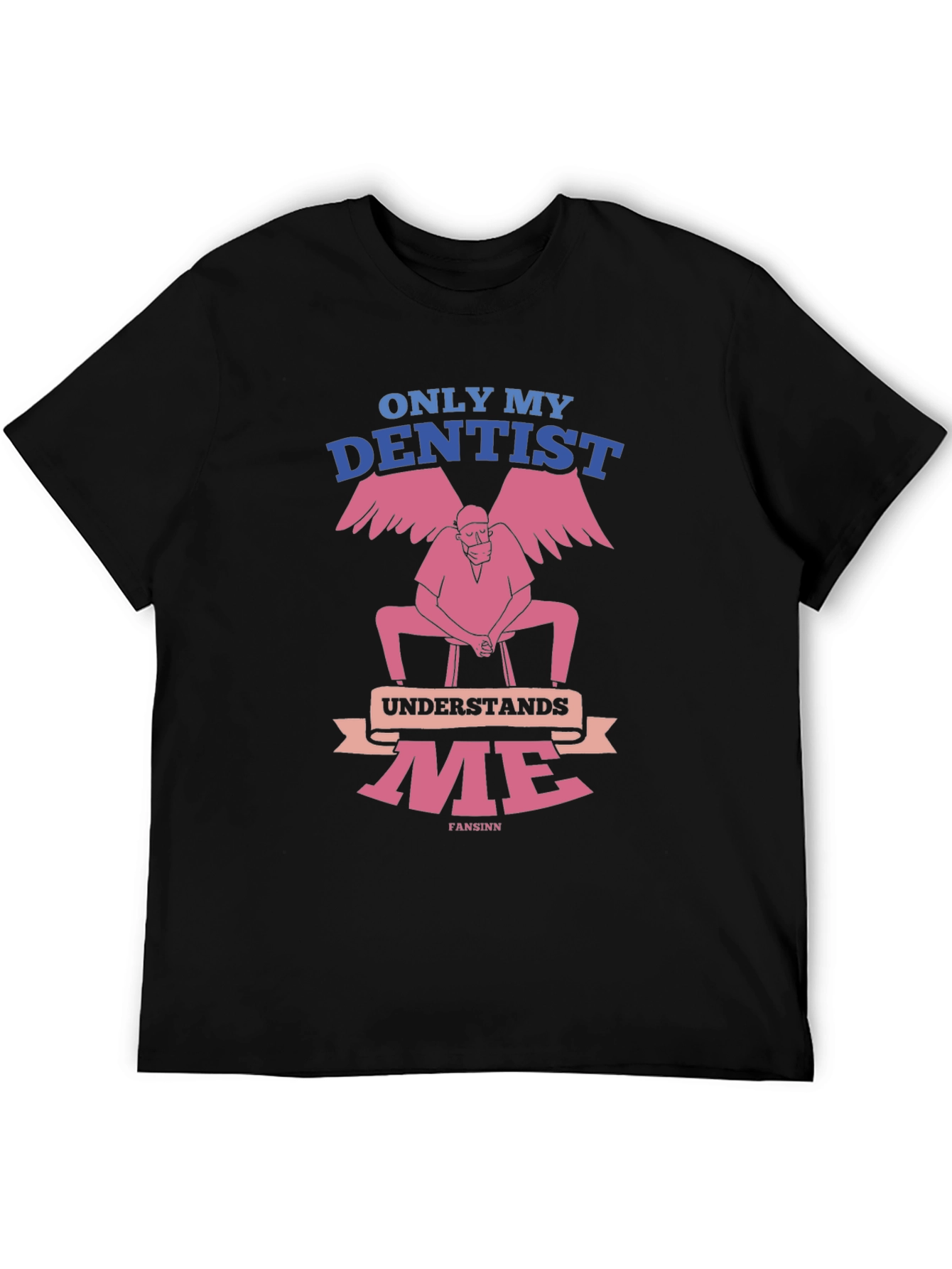 Dentist Humor T-Shirt - Only My Dentist Understands Me