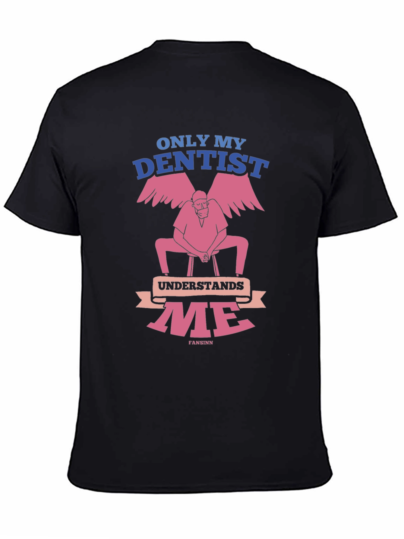 Dentist Humor T-Shirt - Only My Dentist Understands Me