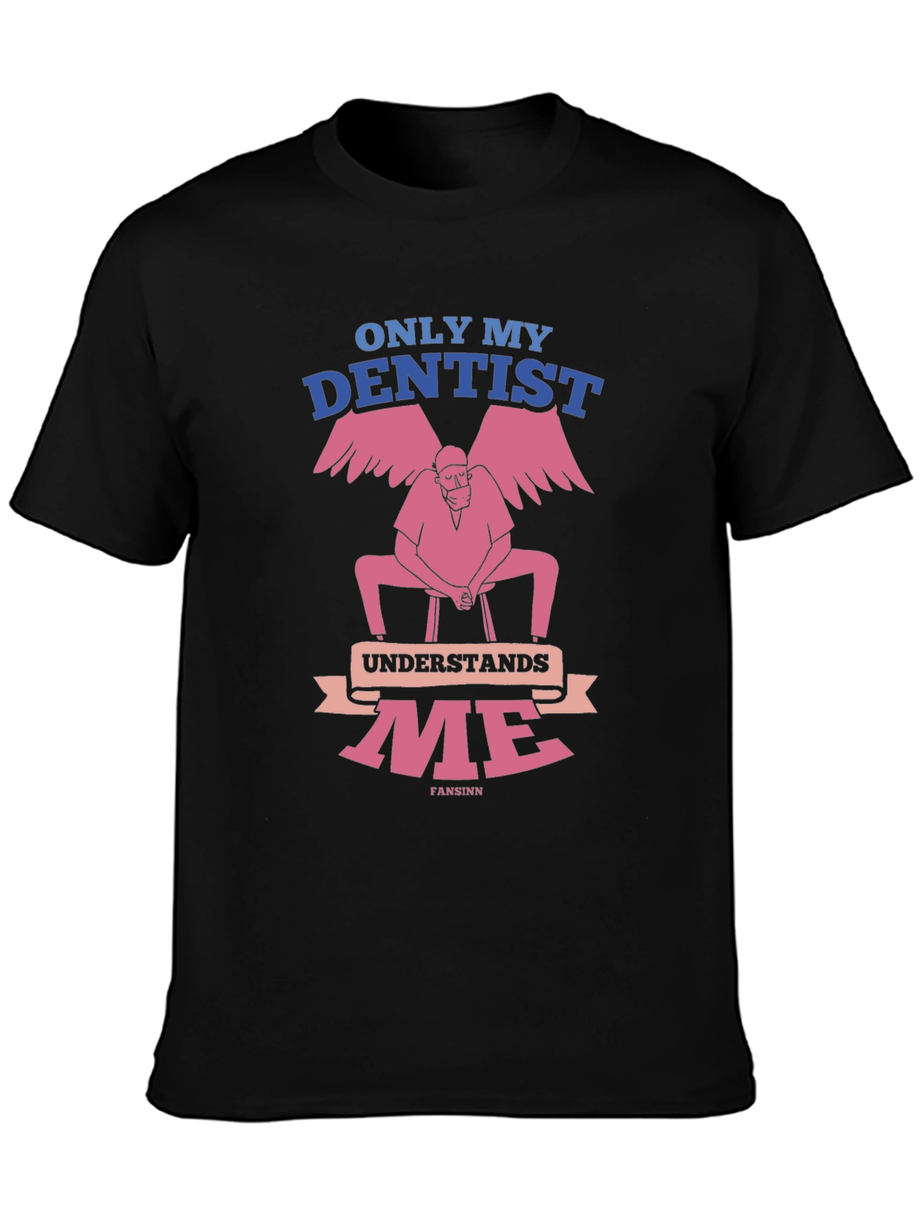Dentist Humor T-Shirt - Only My Dentist Understands Me