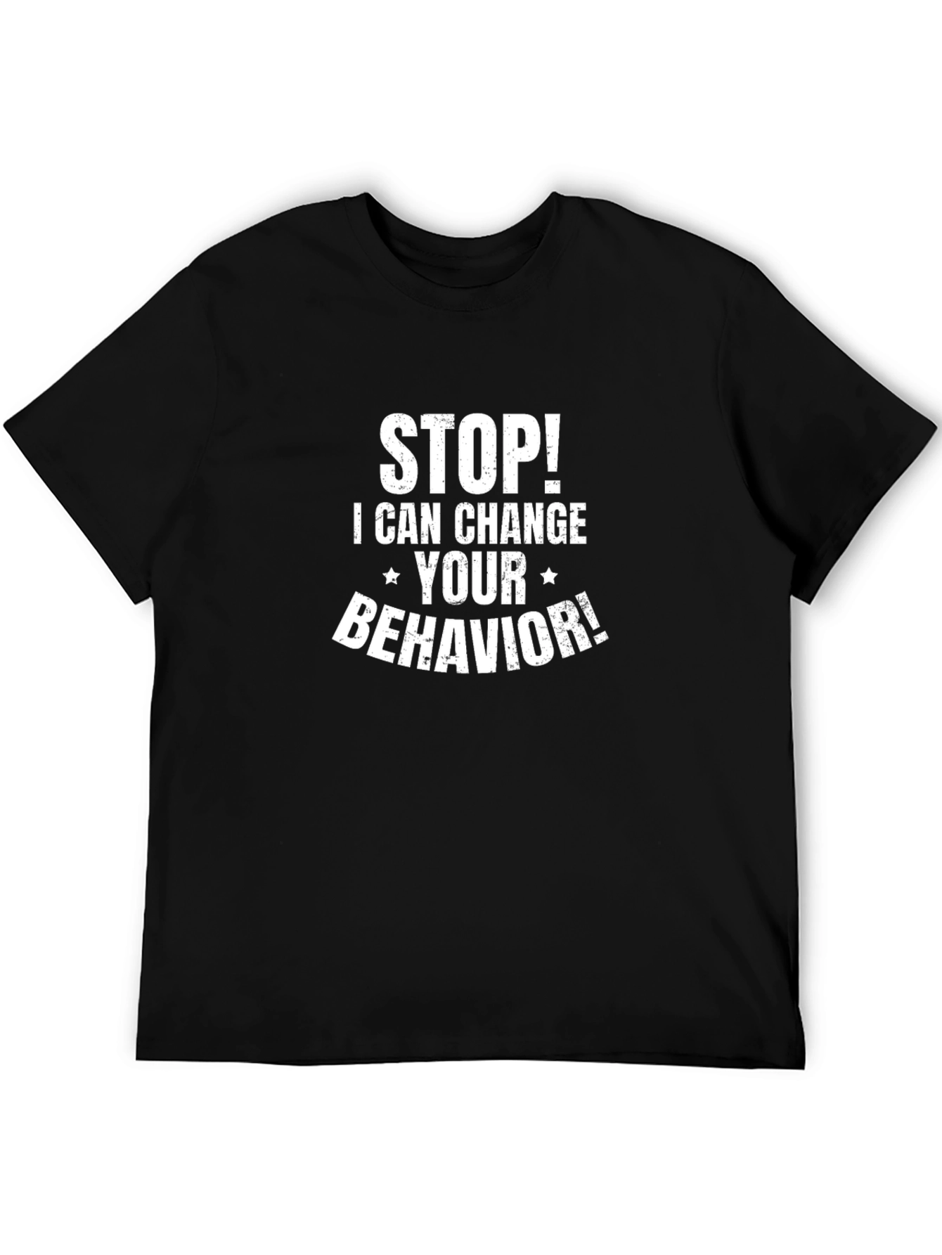 Stop! I Can Change Your Behavior Black T-Shirt