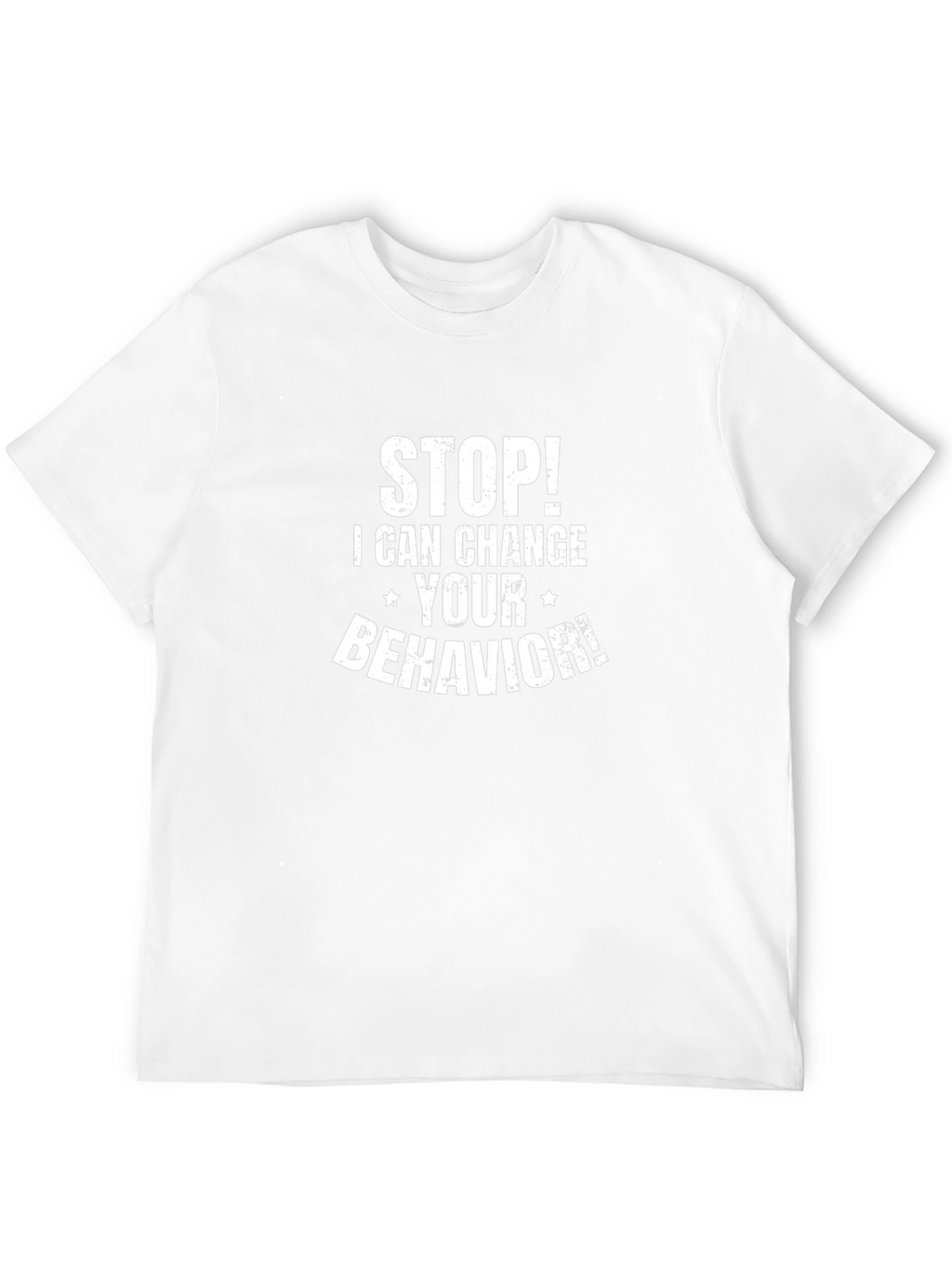 Stop! I Can Change Your Behavior Black T-Shirt