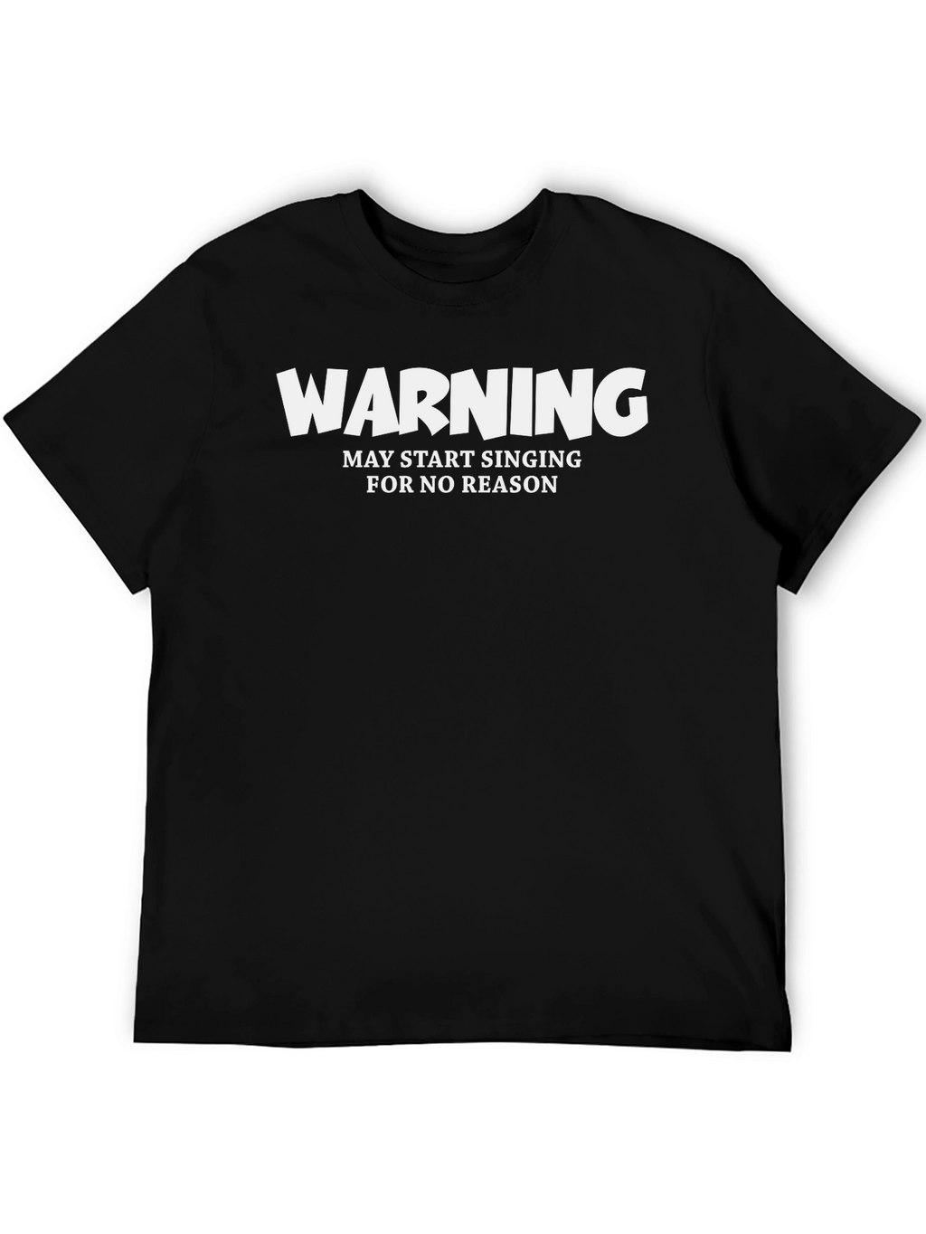 Warning May Start Singing T-Shirt Funny Novelty Tee