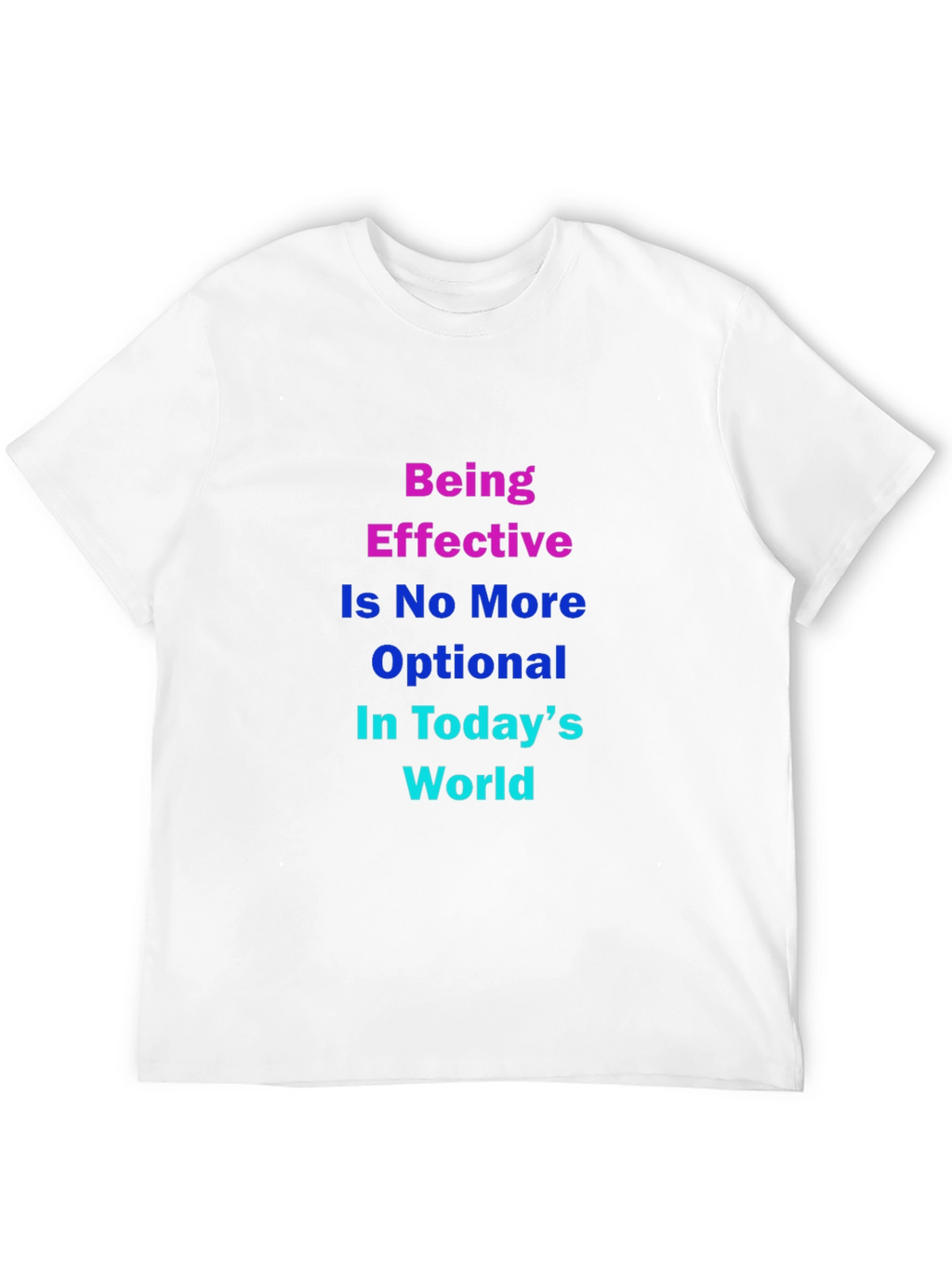 Effective in Todays World T-Shirt