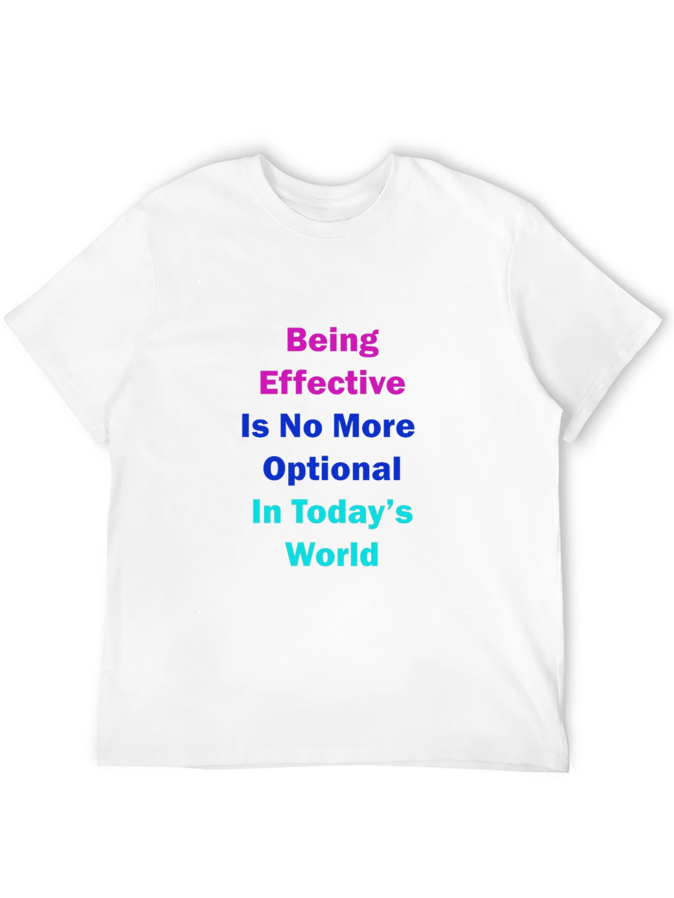 Effective in Todays World T-Shirt