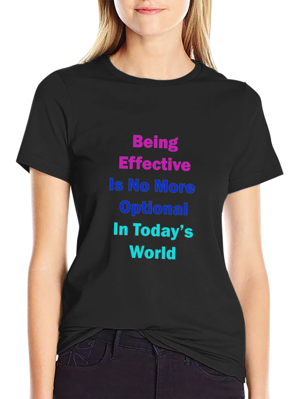 Effective in Todays World T-Shirt