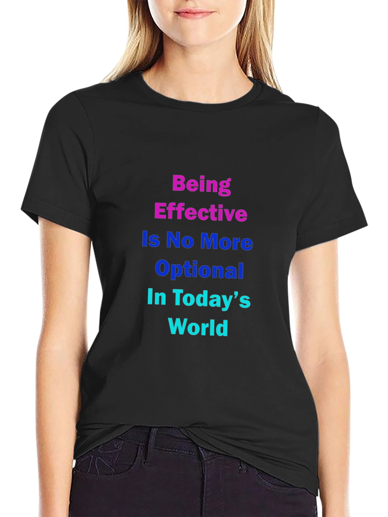 Effective in Todays World T-Shirt