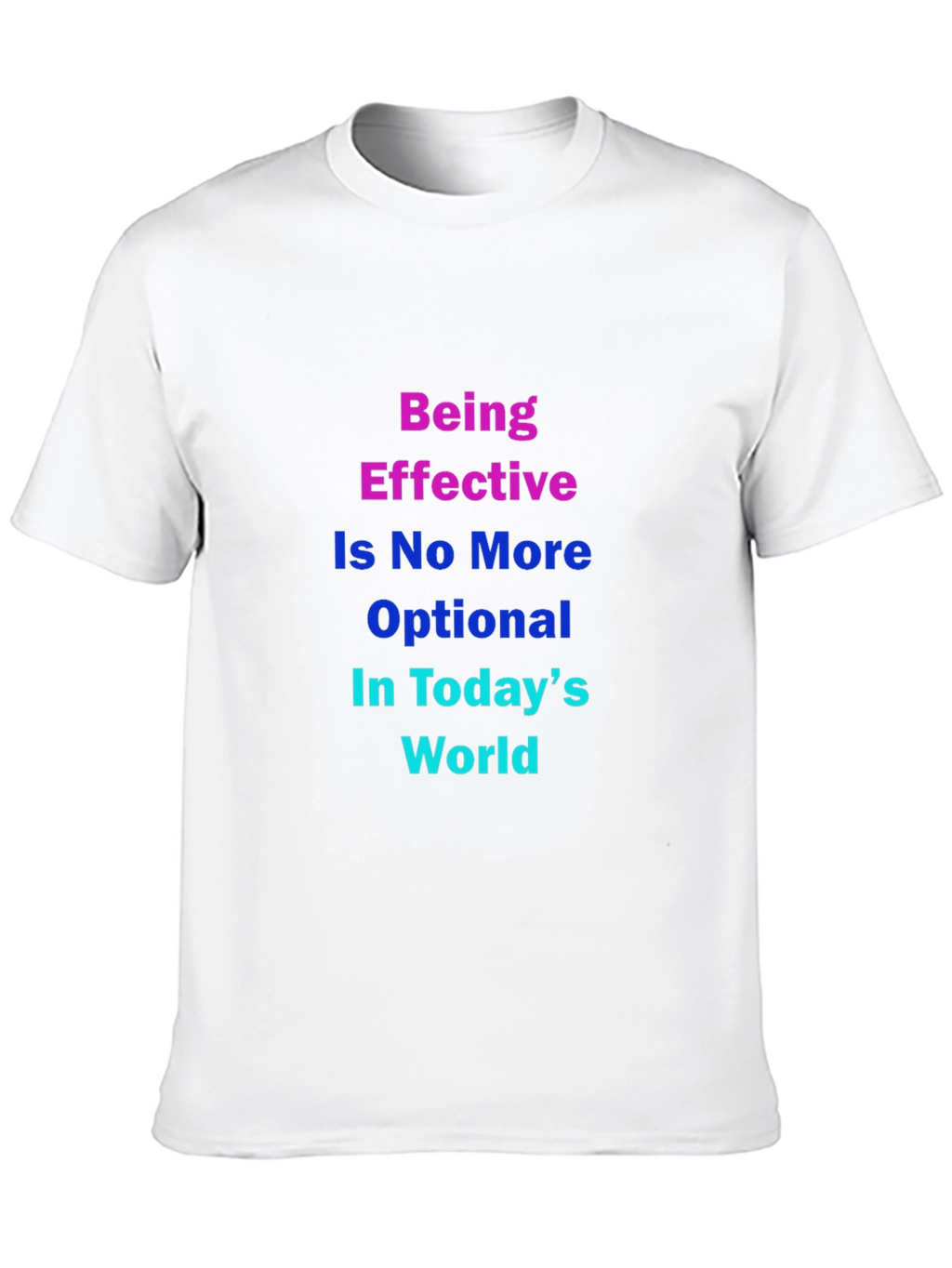 Effective in Todays World T-Shirt