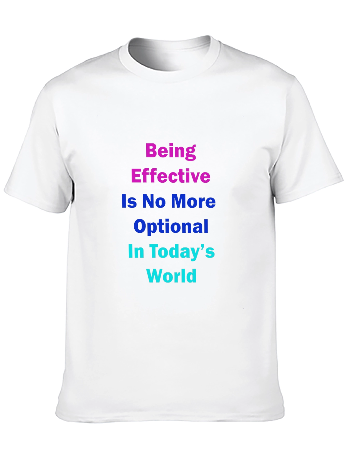 Effective in Todays World T-Shirt