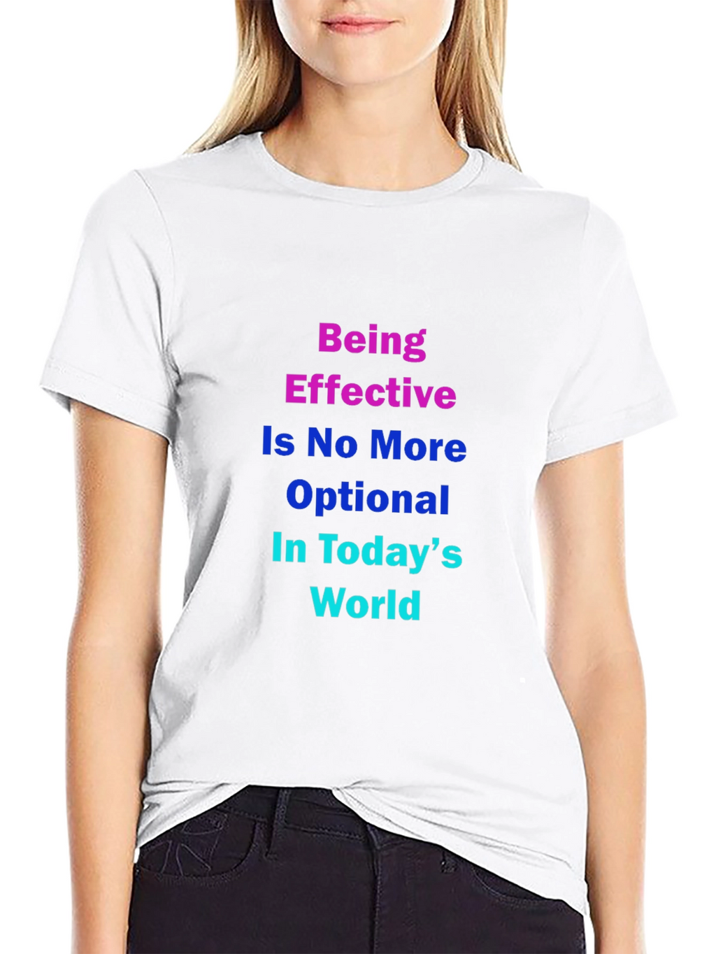 Effective in Todays World T-Shirt