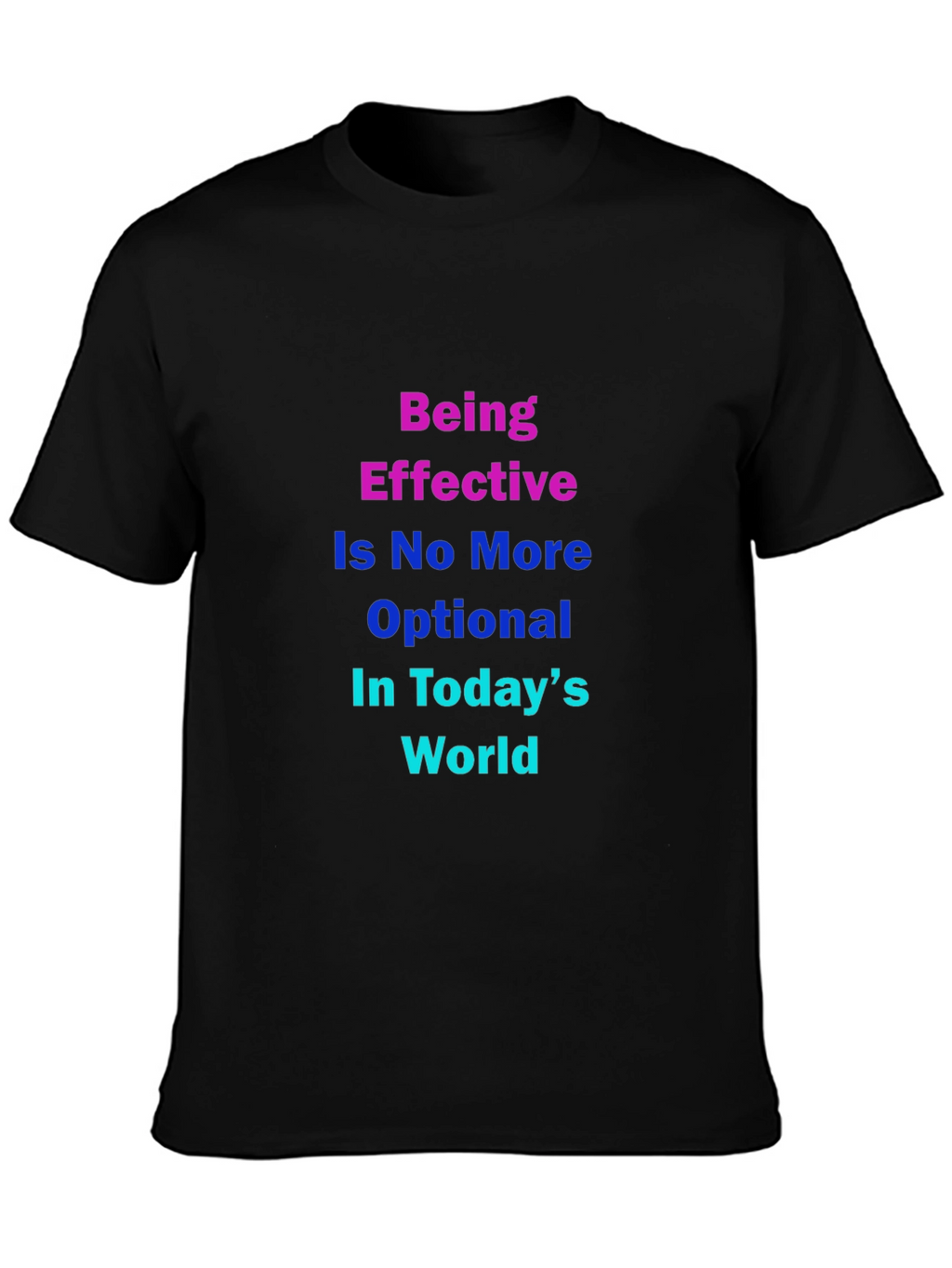 Effective in Todays World T-Shirt