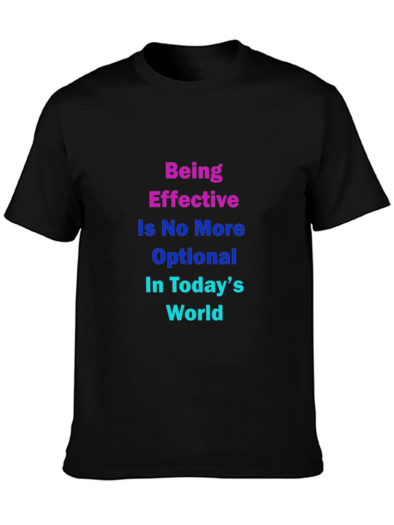 Effective in Todays World T-Shirt