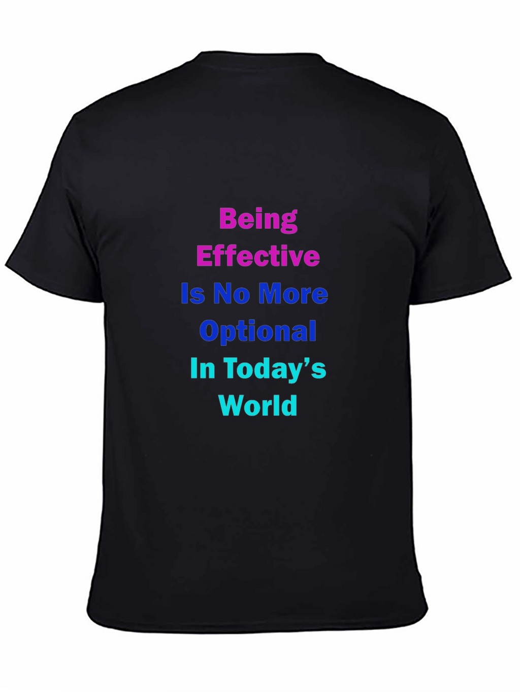 Effective in Todays World T-Shirt