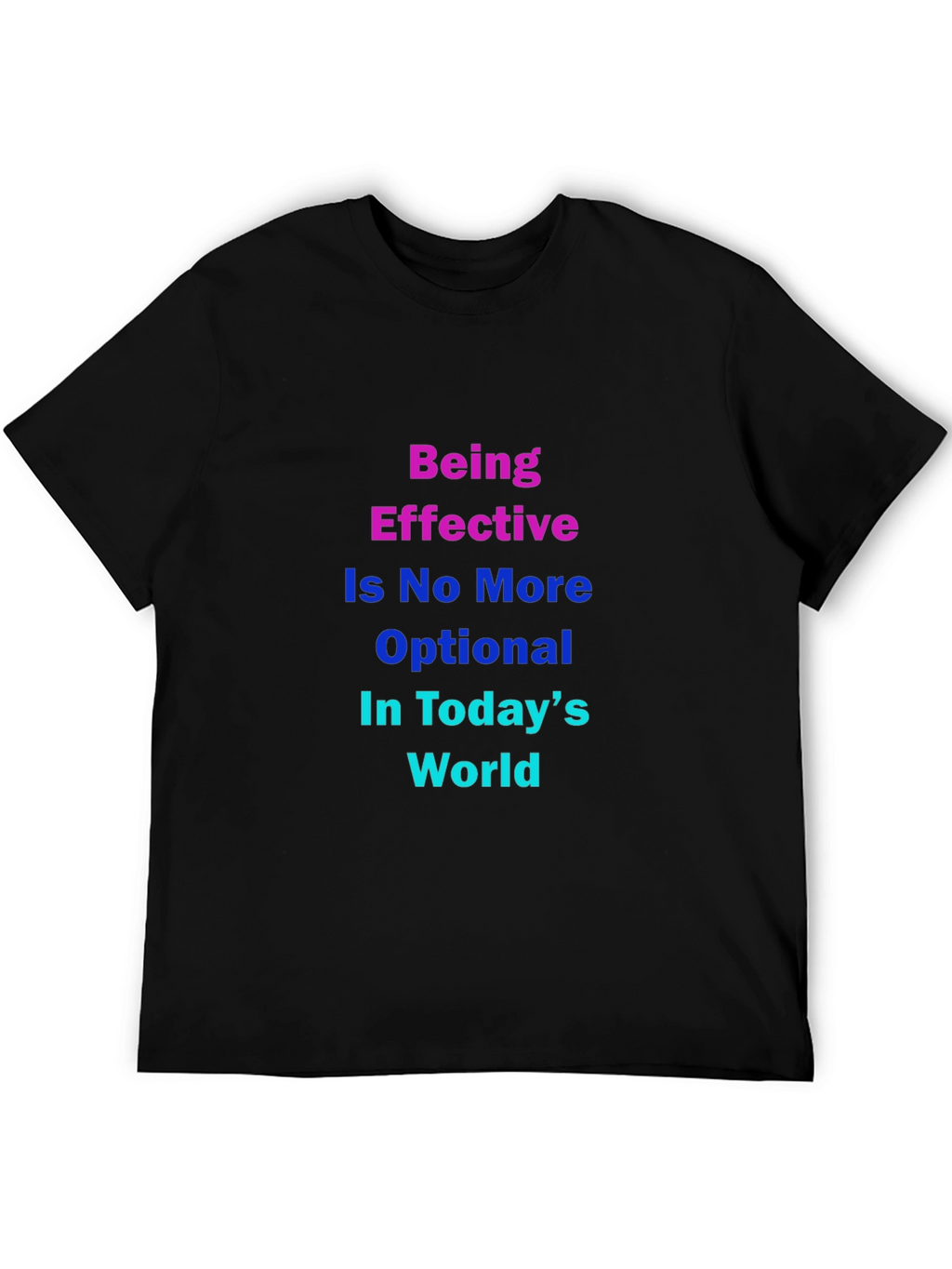 Effective in Todays World T-Shirt