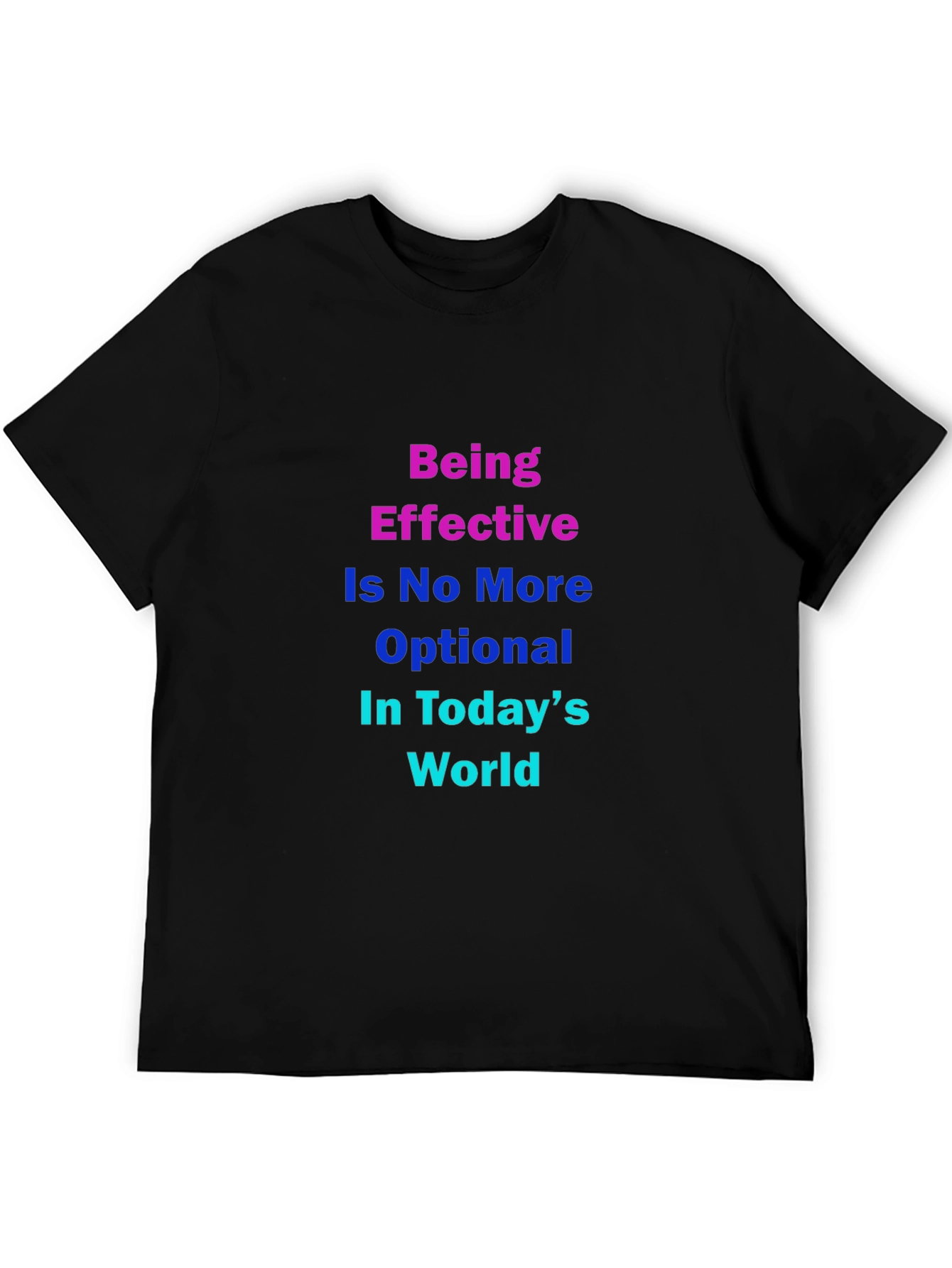 Effective in Todays World T-Shirt