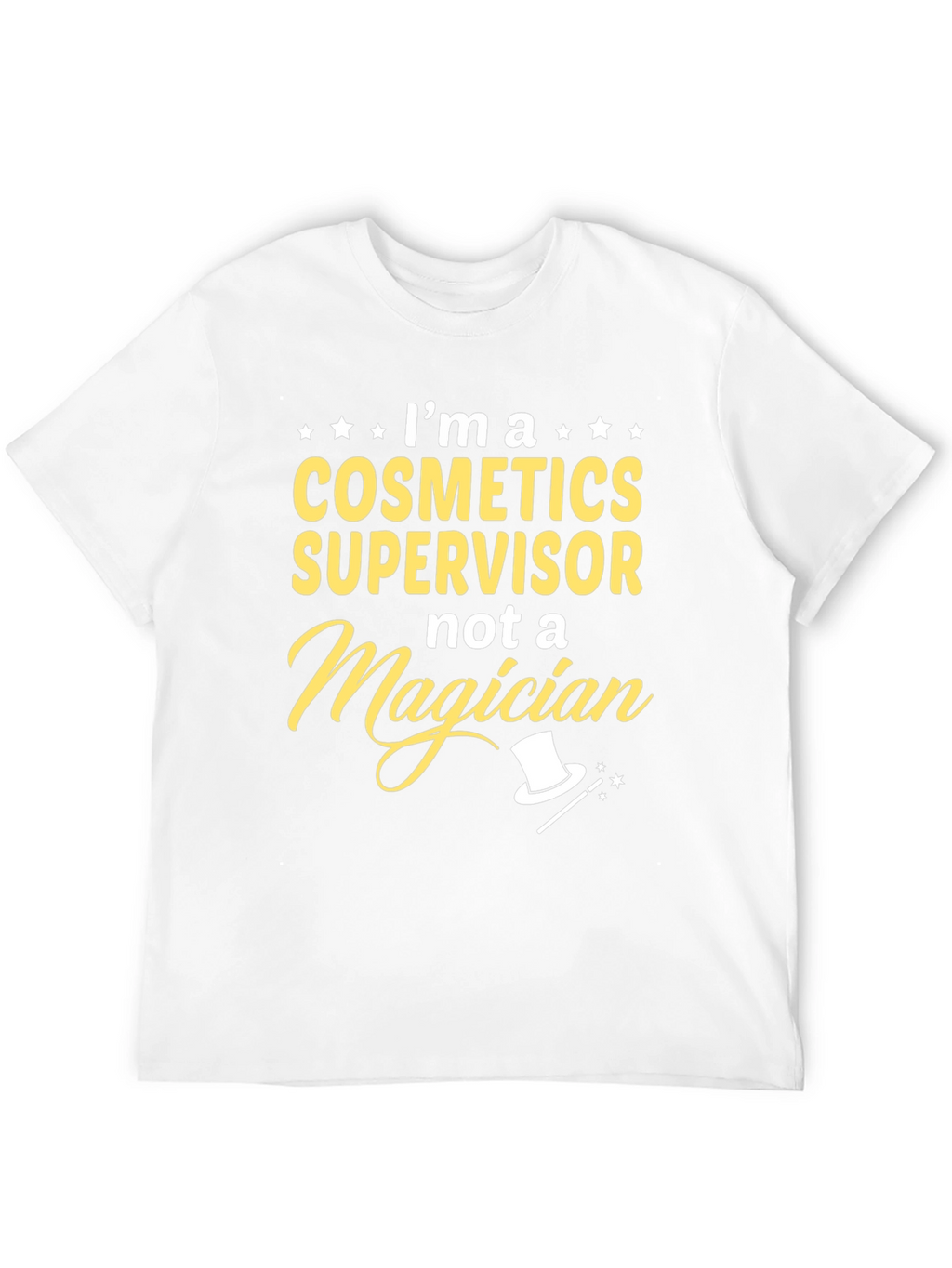 Cosmetics Supervisor T-Shirt - Funny Magician Graphic Tee