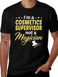 Cosmetics Supervisor T-Shirt - Funny Magician Graphic Tee