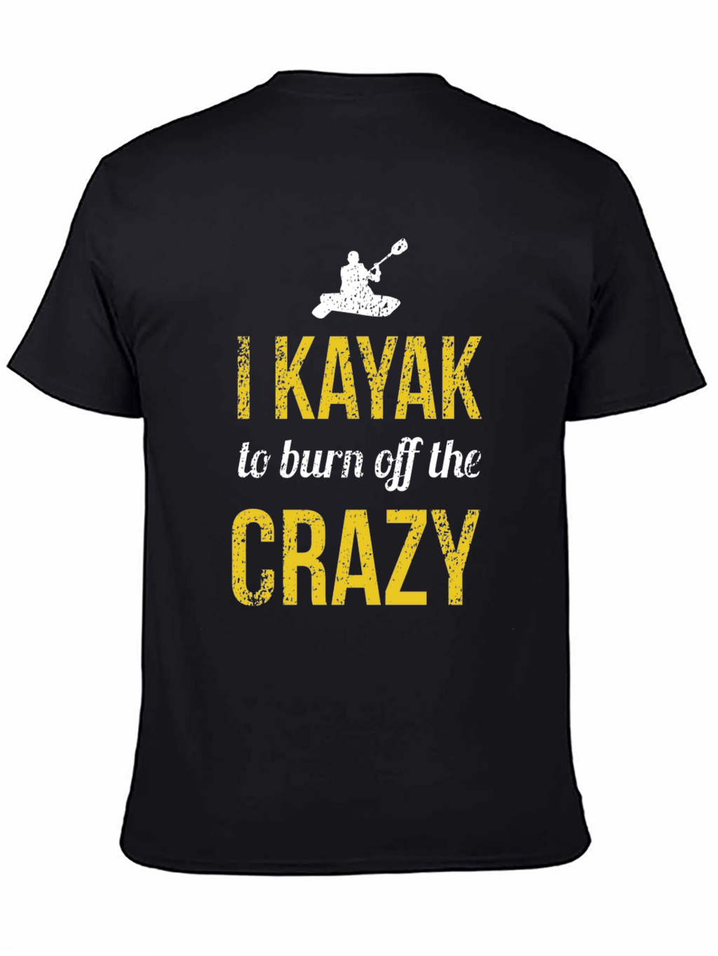 I Kayak to Burn Off the Crazy T-Shirt