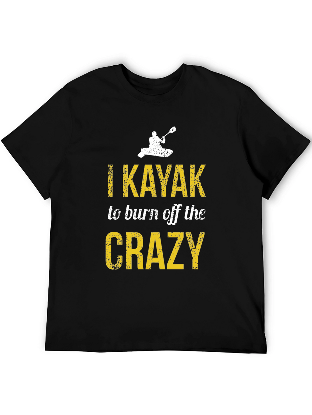 I Kayak to Burn Off the Crazy T-Shirt