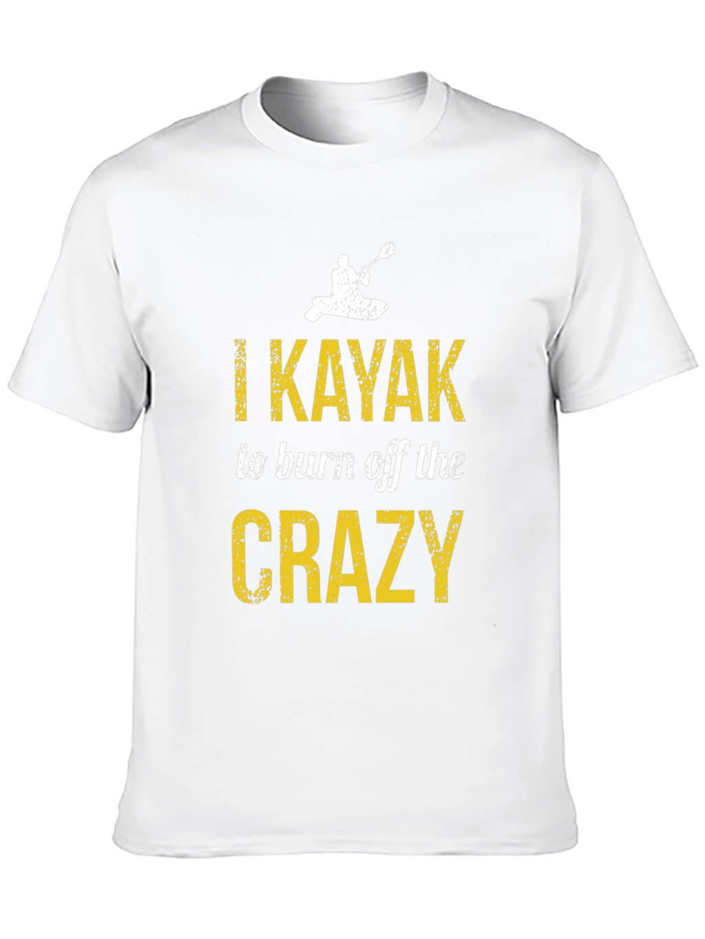 I Kayak to Burn Off the Crazy T-Shirt