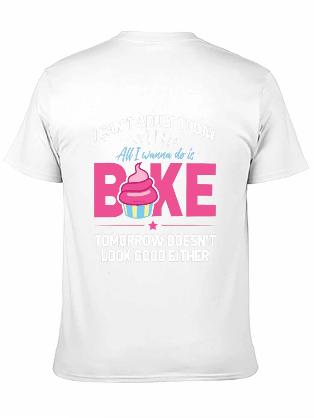 Funny Baking T-Shirt - I Cant Adult Today