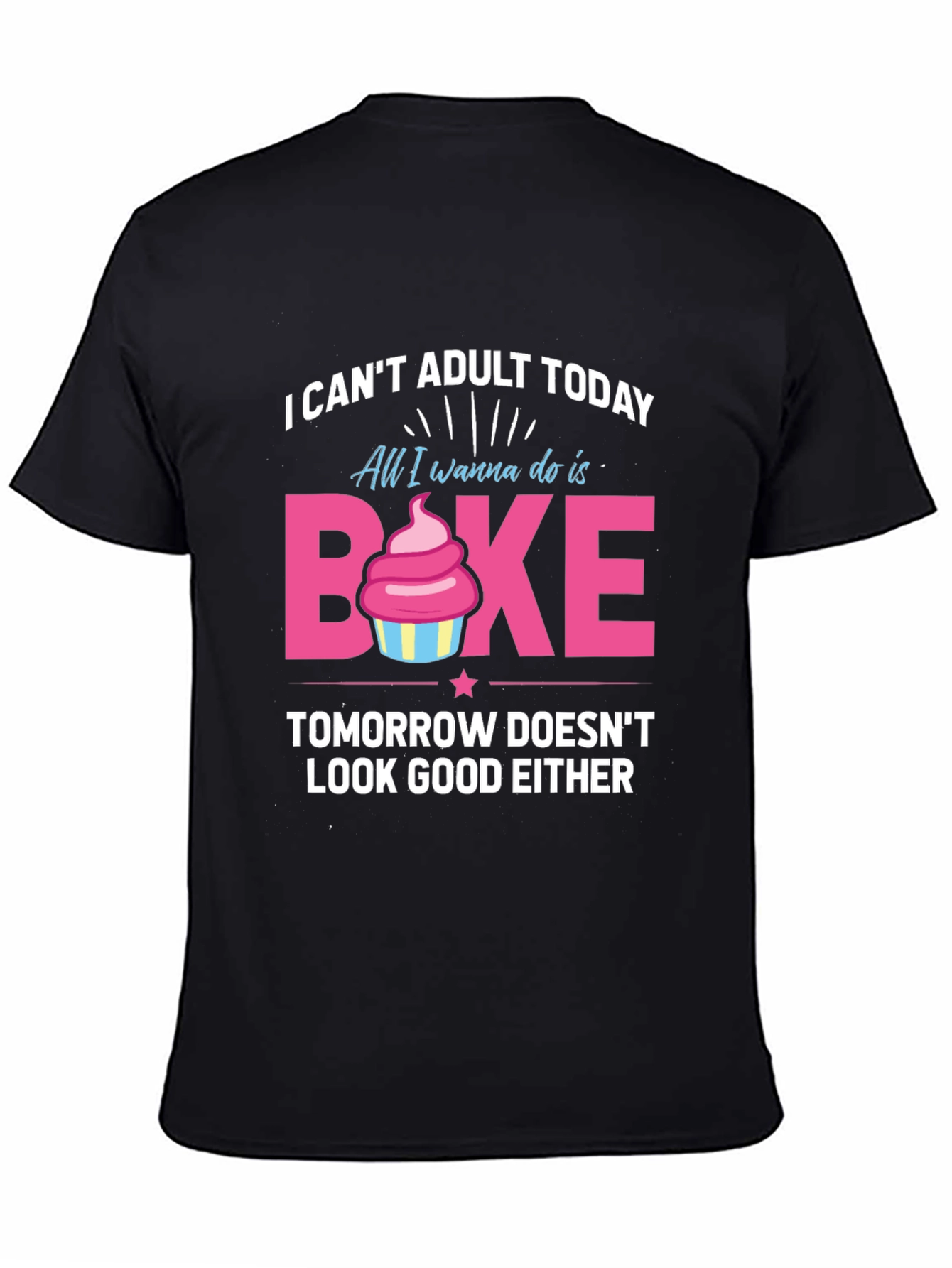 Funny Baking T-Shirt - I Cant Adult Today
