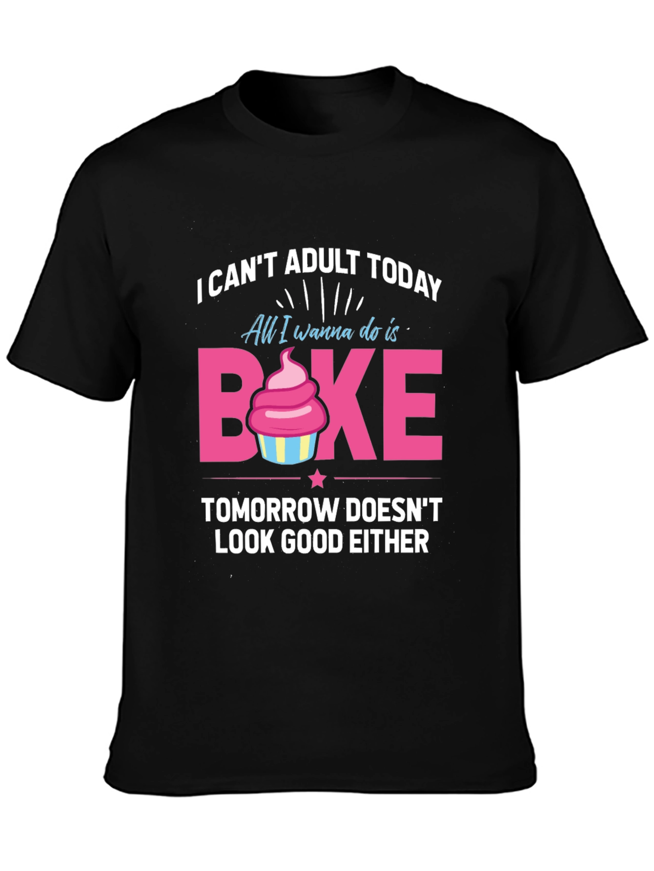 Funny Baking T-Shirt - I Cant Adult Today