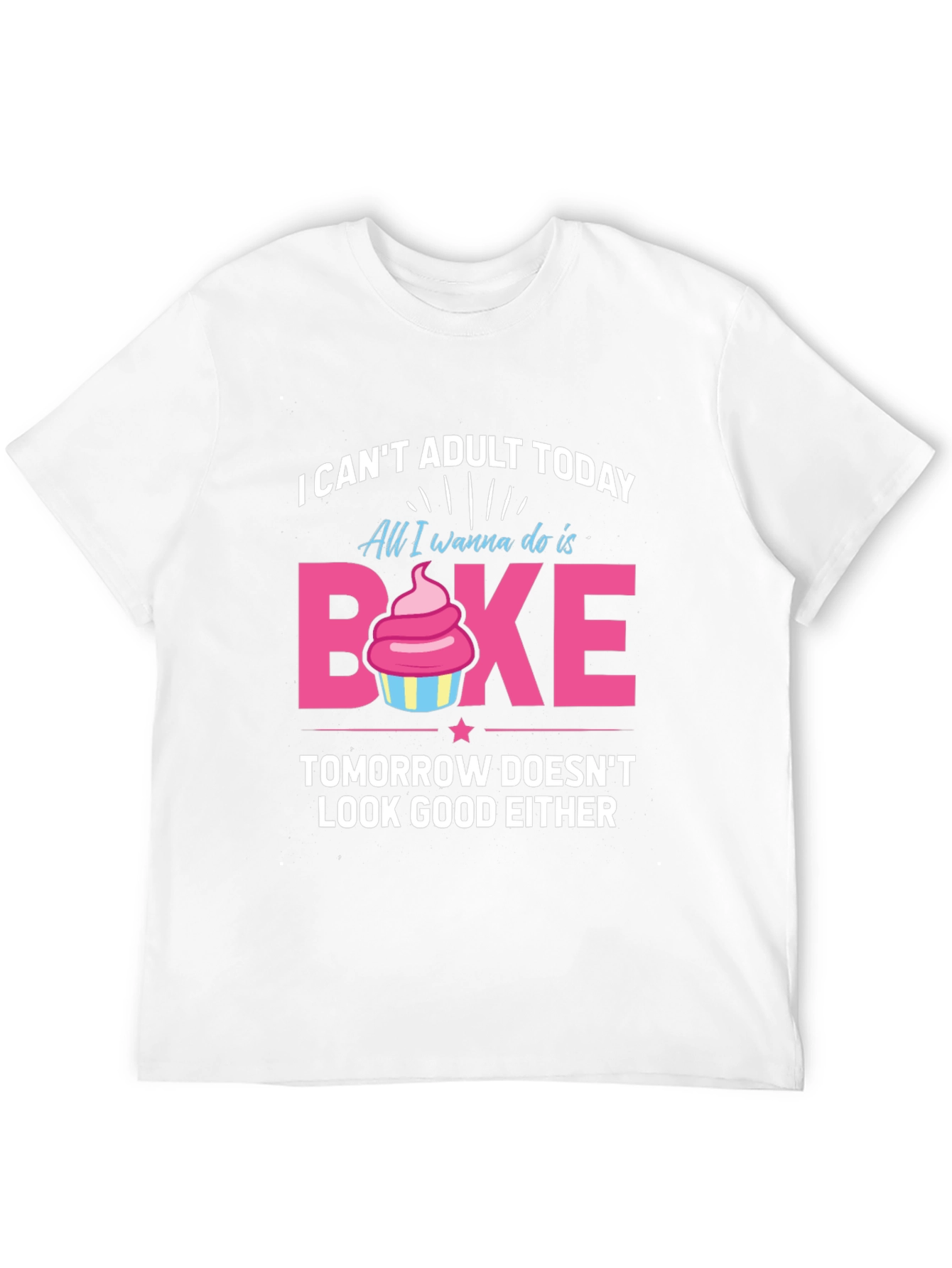 Funny Baking T-Shirt - I Cant Adult Today