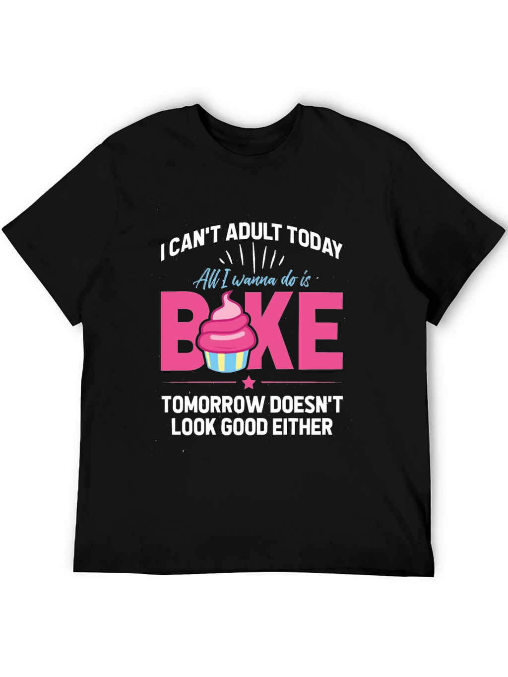 Funny Baking T-Shirt - I Cant Adult Today