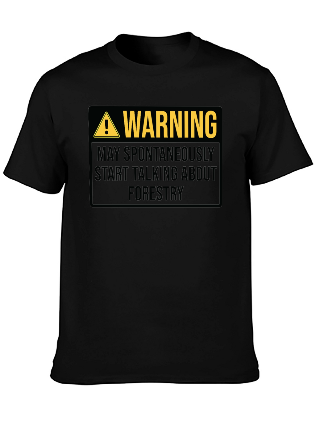 Warning May Spontaneously Talk About Forestry T-Shirt