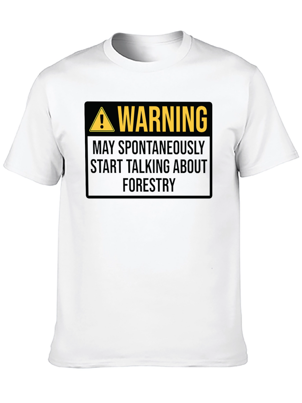 Warning May Spontaneously Talk About Forestry T-Shirt