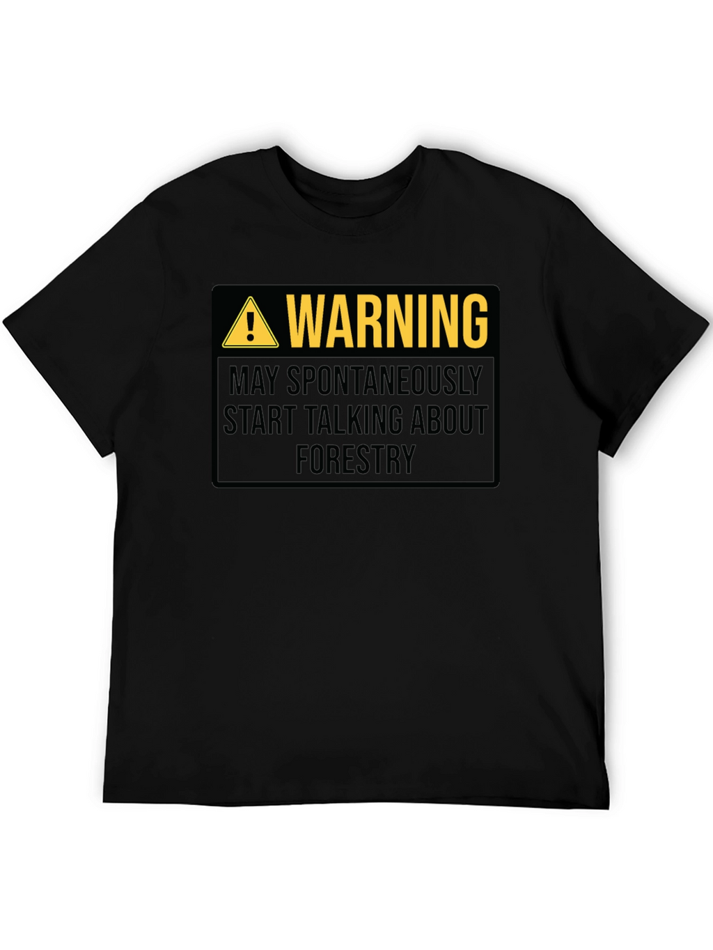 Warning May Spontaneously Talk About Forestry T-Shirt
