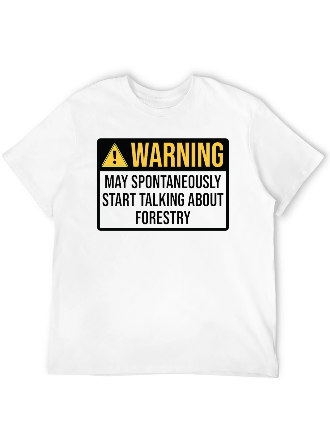 Warning May Spontaneously Talk About Forestry T-Shirt