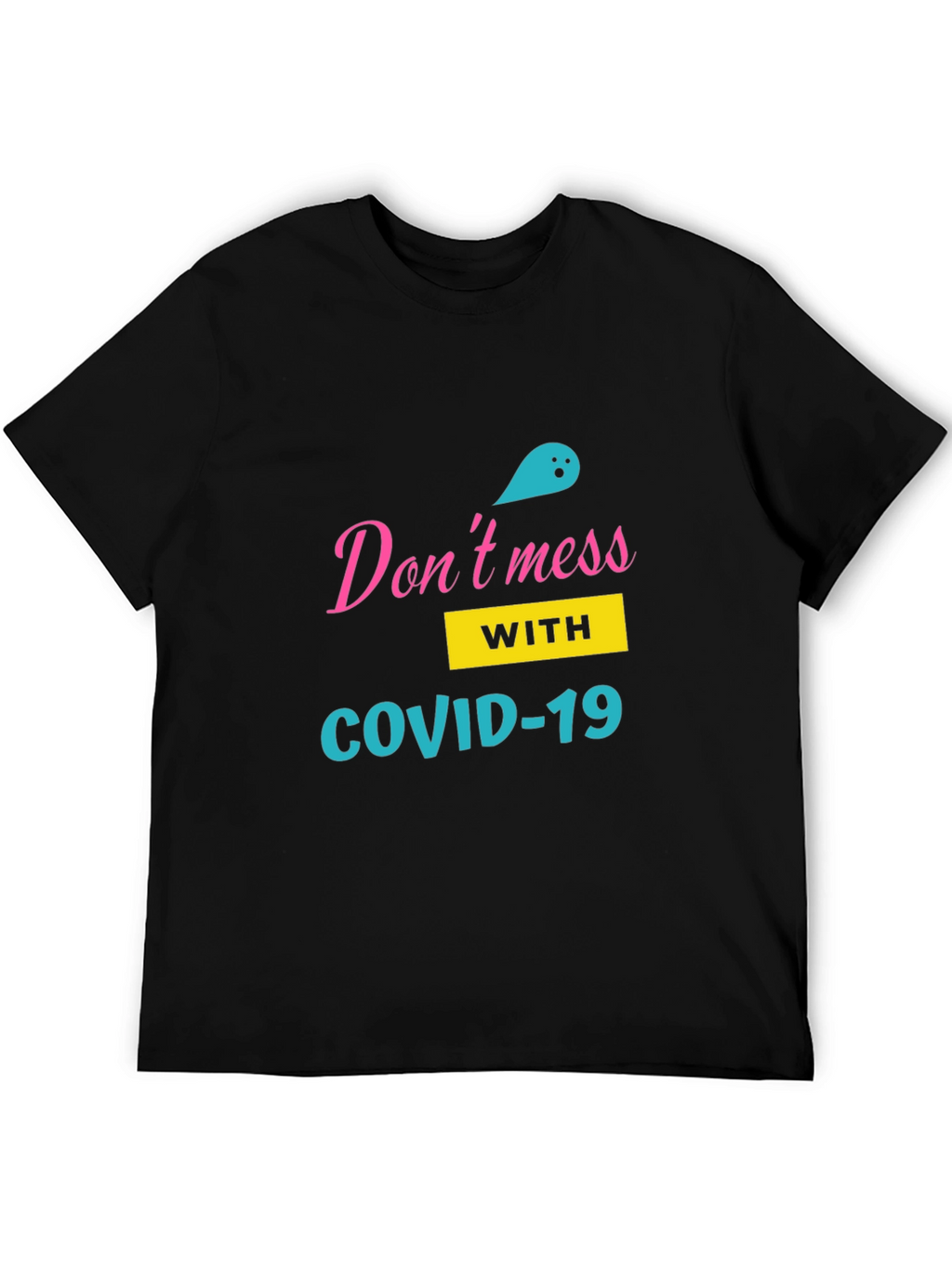 Dont Mess with COVID-19 Black T-Shirt