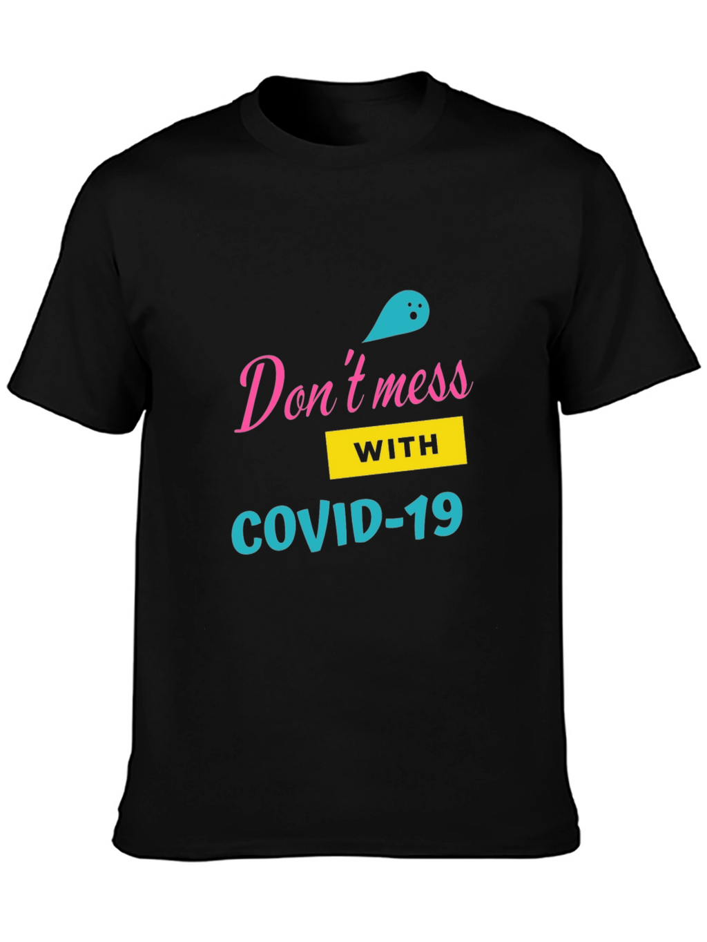 Dont Mess with COVID-19 Black T-Shirt
