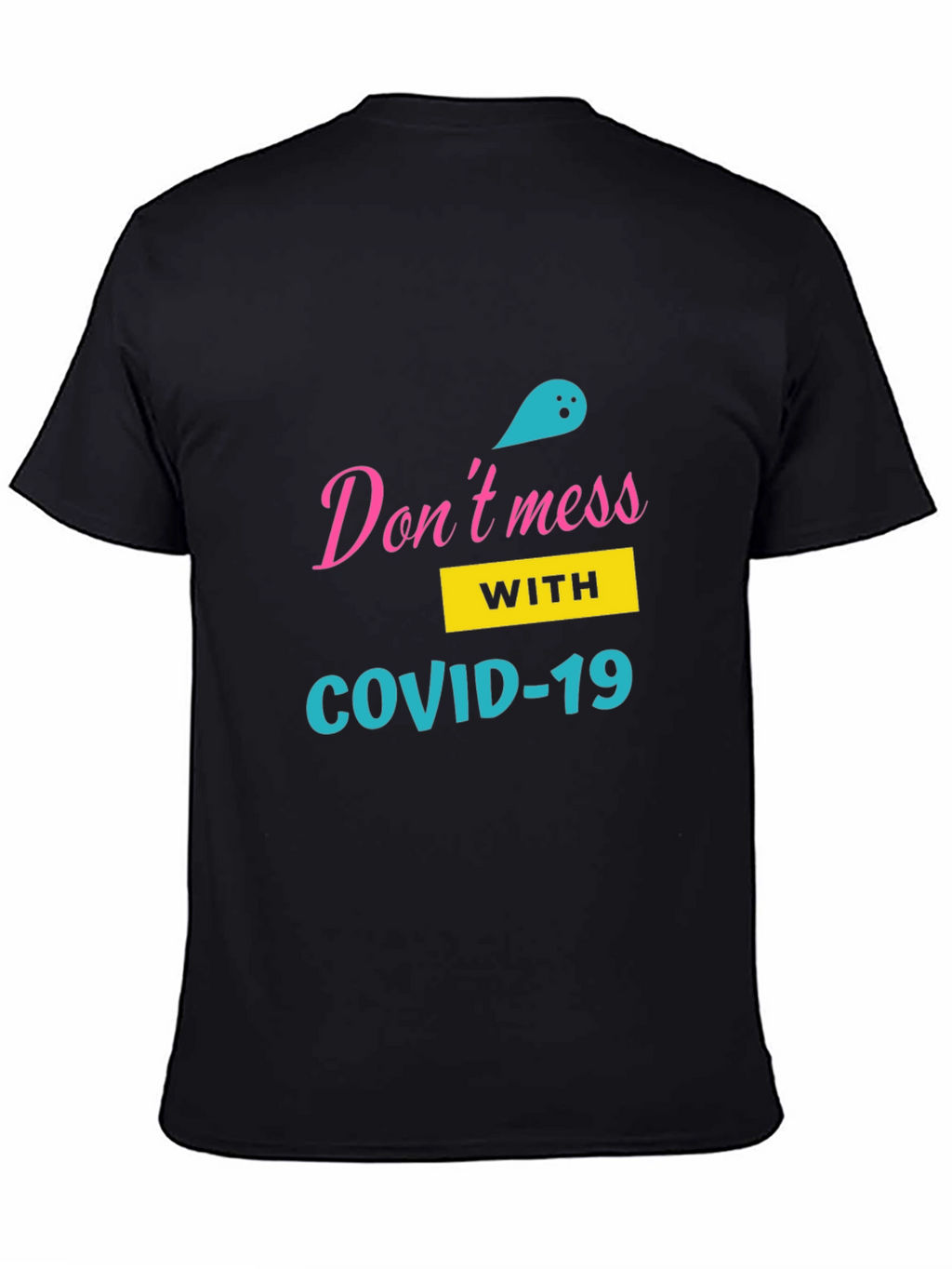 Dont Mess with COVID-19 Black T-Shirt