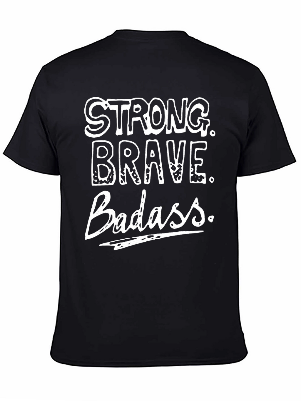 Strong Brave Badass Graphic T-Shirt